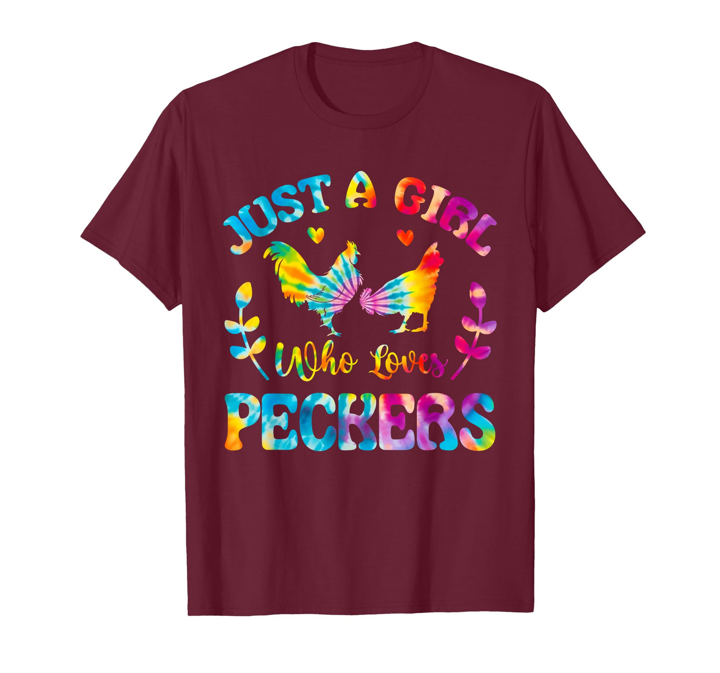 Just A Girl Who Loves Peckers Chicken Tie dye T-Shirt