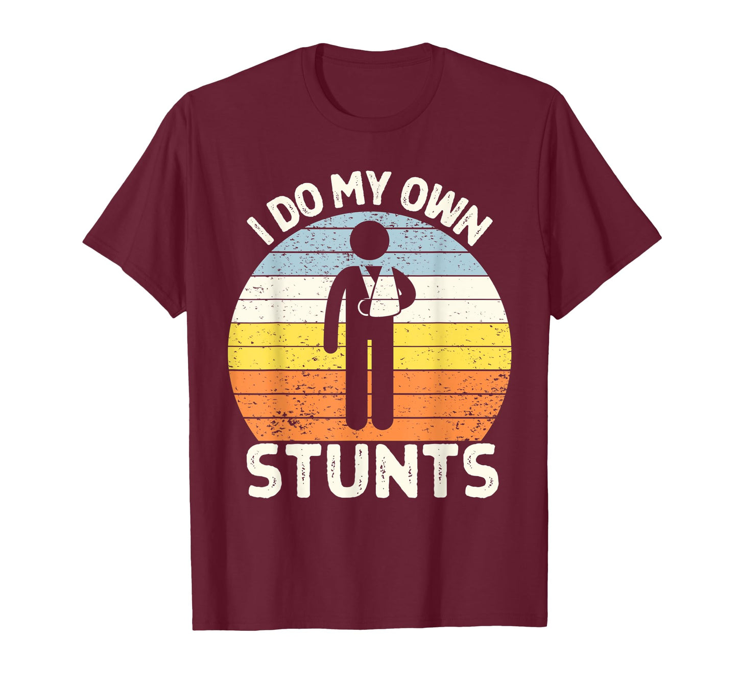 I Do My Own Stunts Get Well Soon Gift Funny Arm Cast T-Shirt