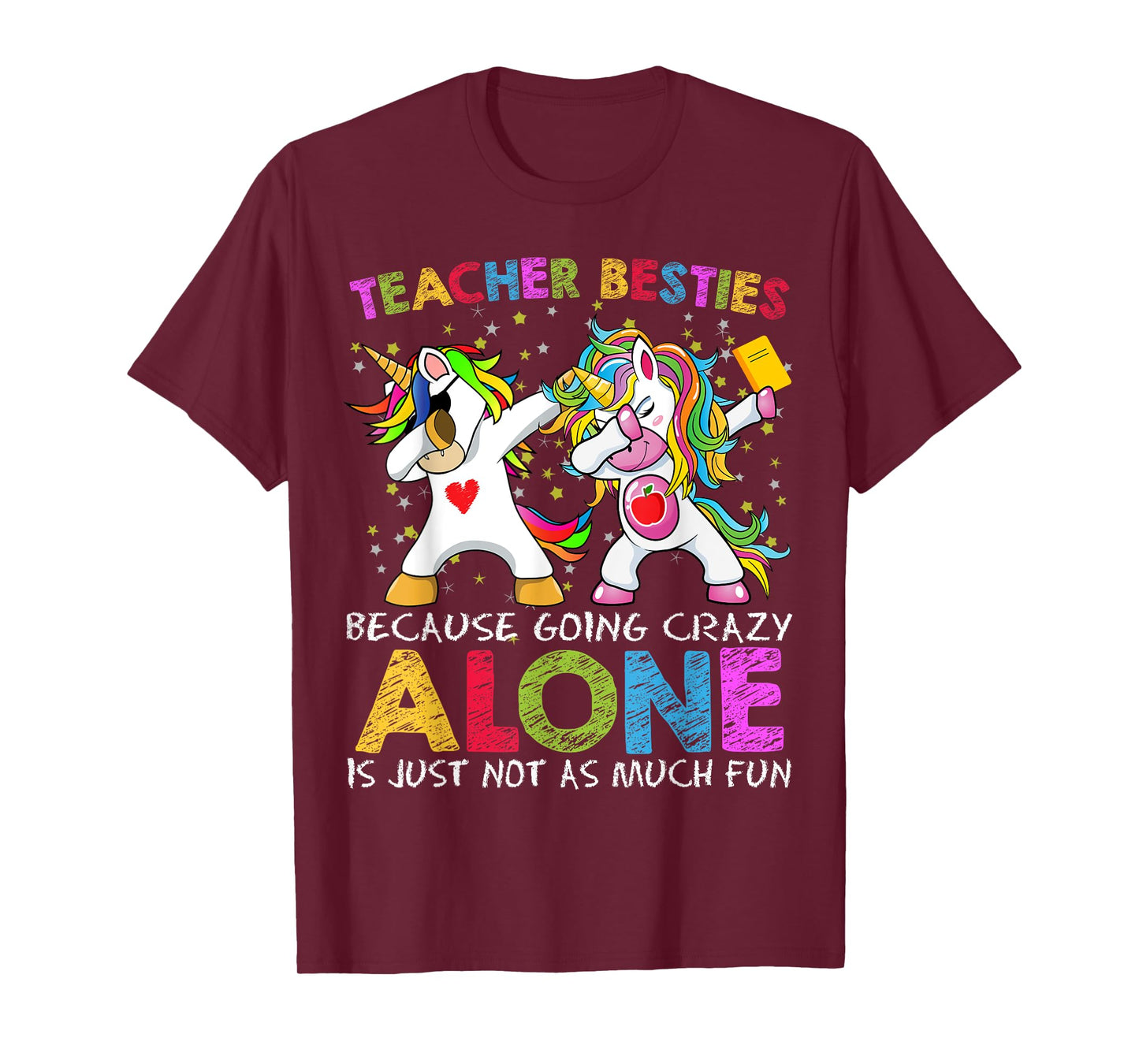 Unicorn Teacher Besties Because Going Crazy Alone Is Not Fun T-Shirt for Men Women