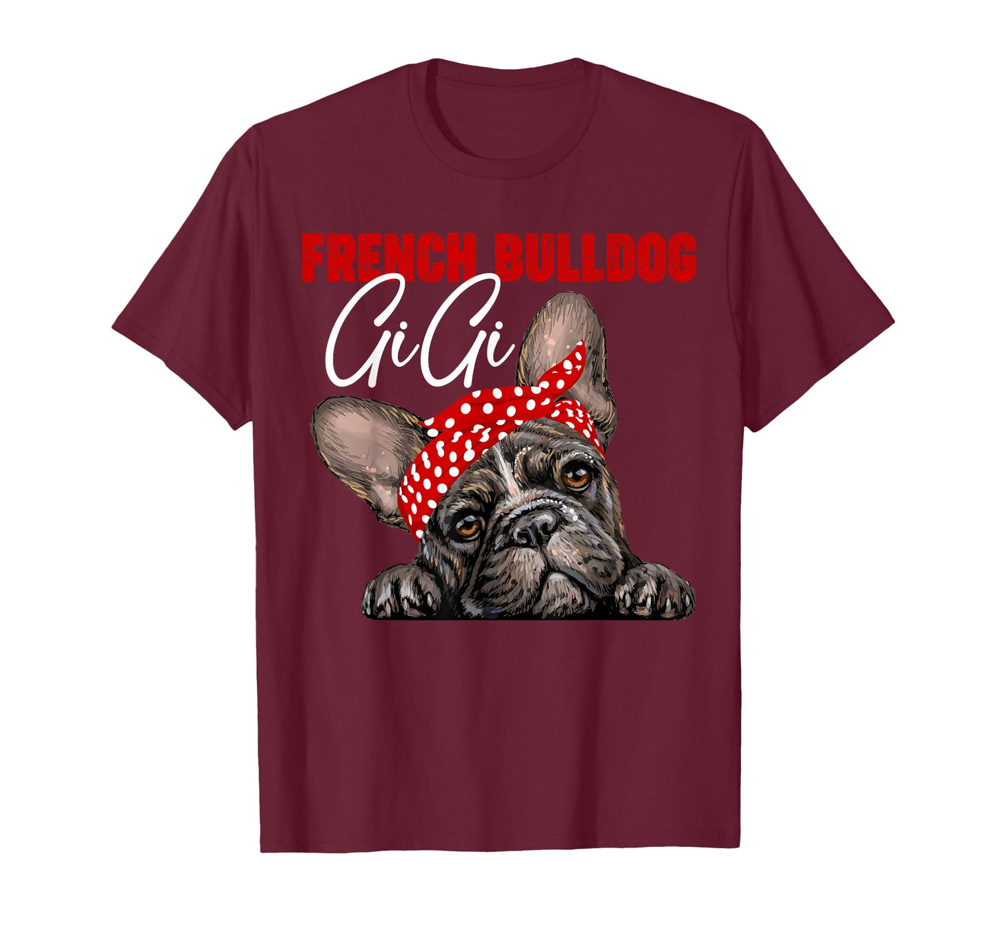 Funny French Bulldog Gigi Frenchie Dog Gigi Mama Mothers Day Men Women T-Shirt