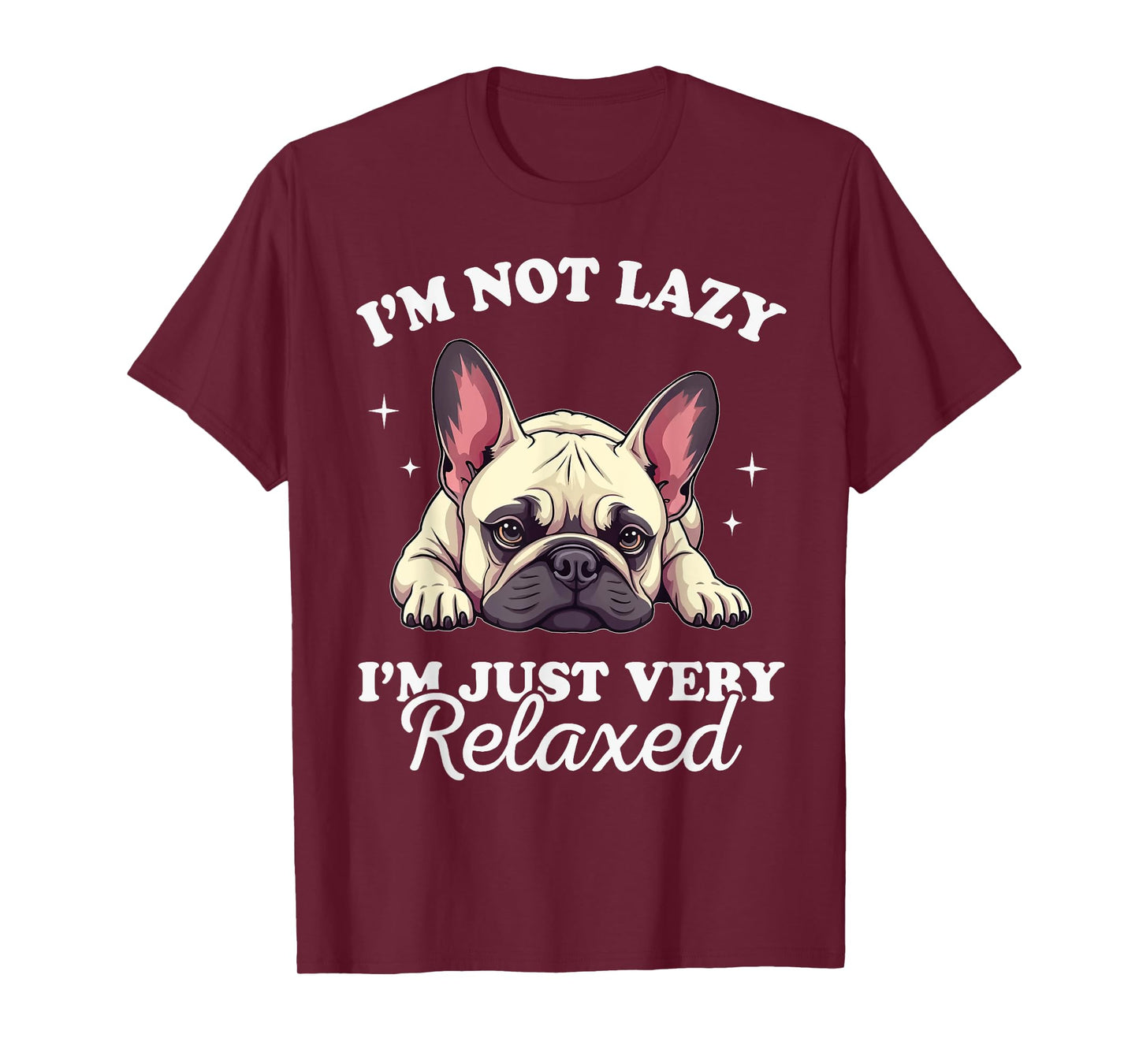 French Bulldog Dog Not Lazy Just Verry Relaxed T-Shirt