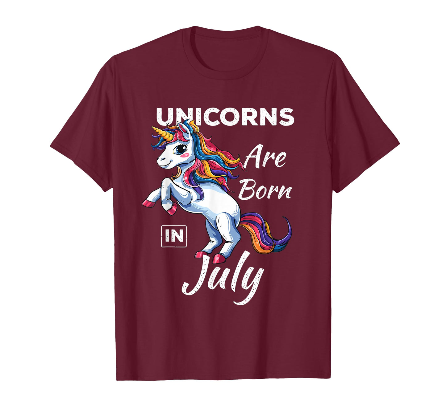Unicorns Are Born In July Fantasy Birthday Funny Birth Month T-Shirt