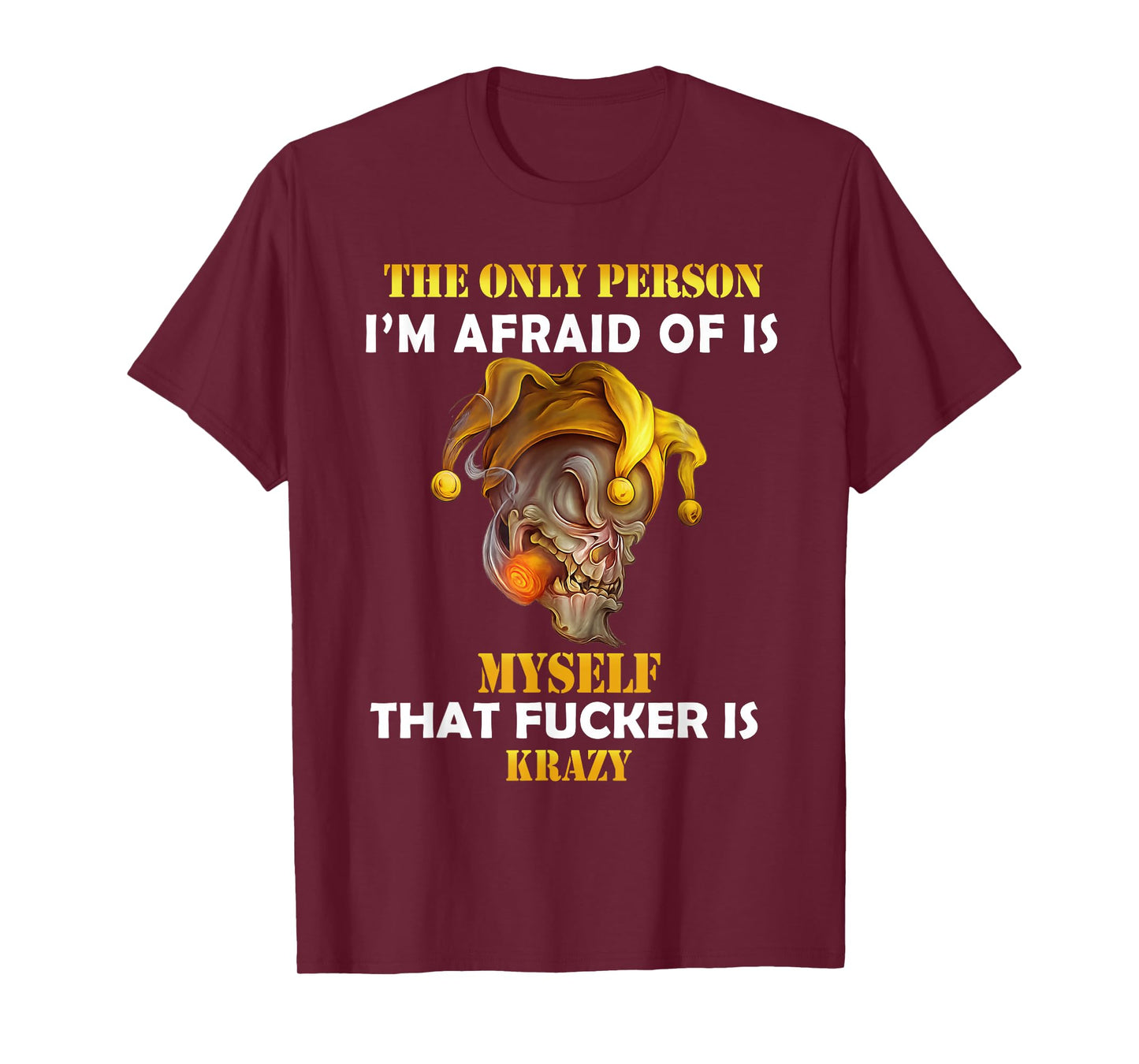 The Only Person I'm Afraid of is Myself Funny Skull Saying T-Shirt