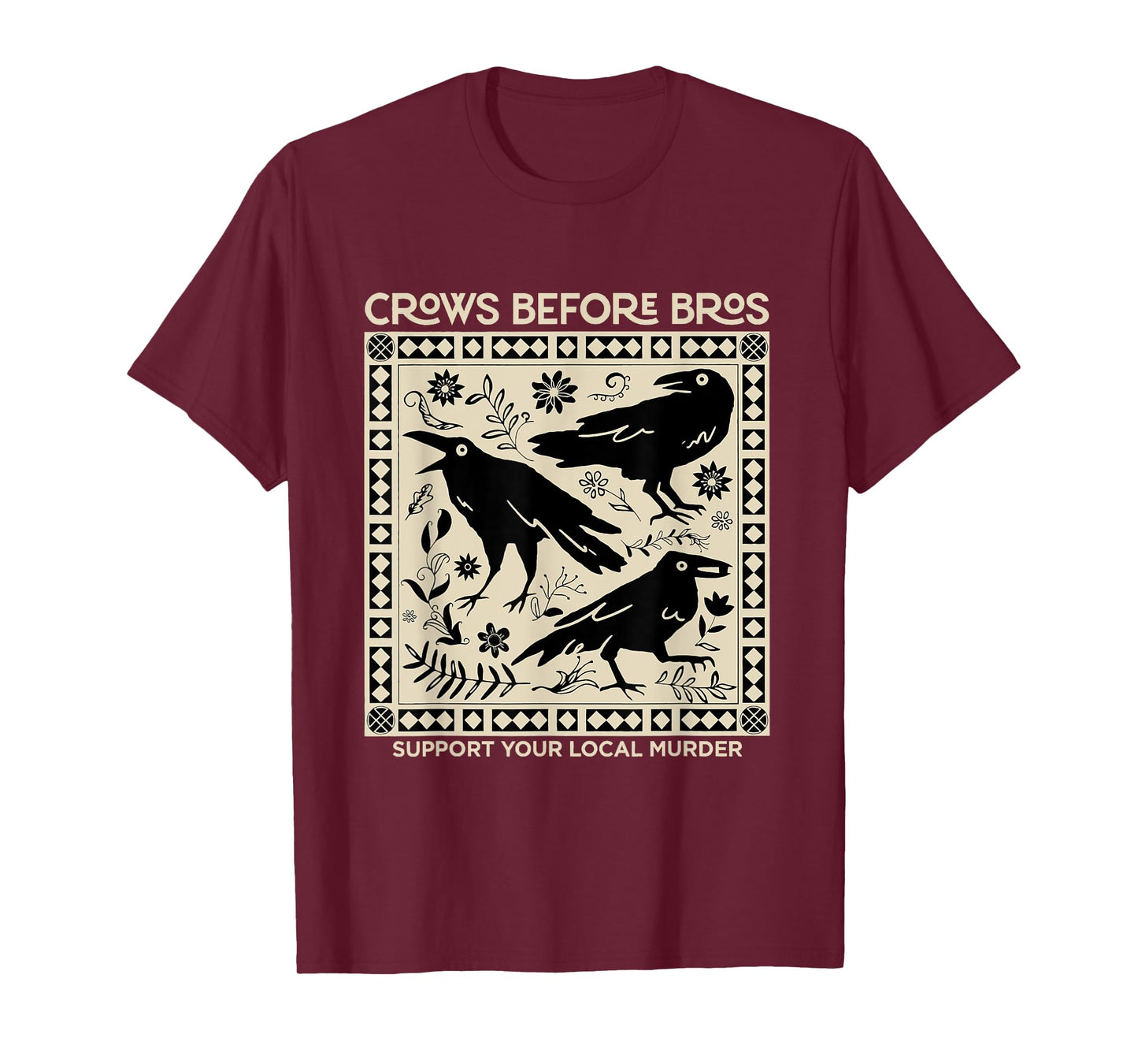 Crows Before Bros Support Your Local Murder Funny Halloween T-Shirt