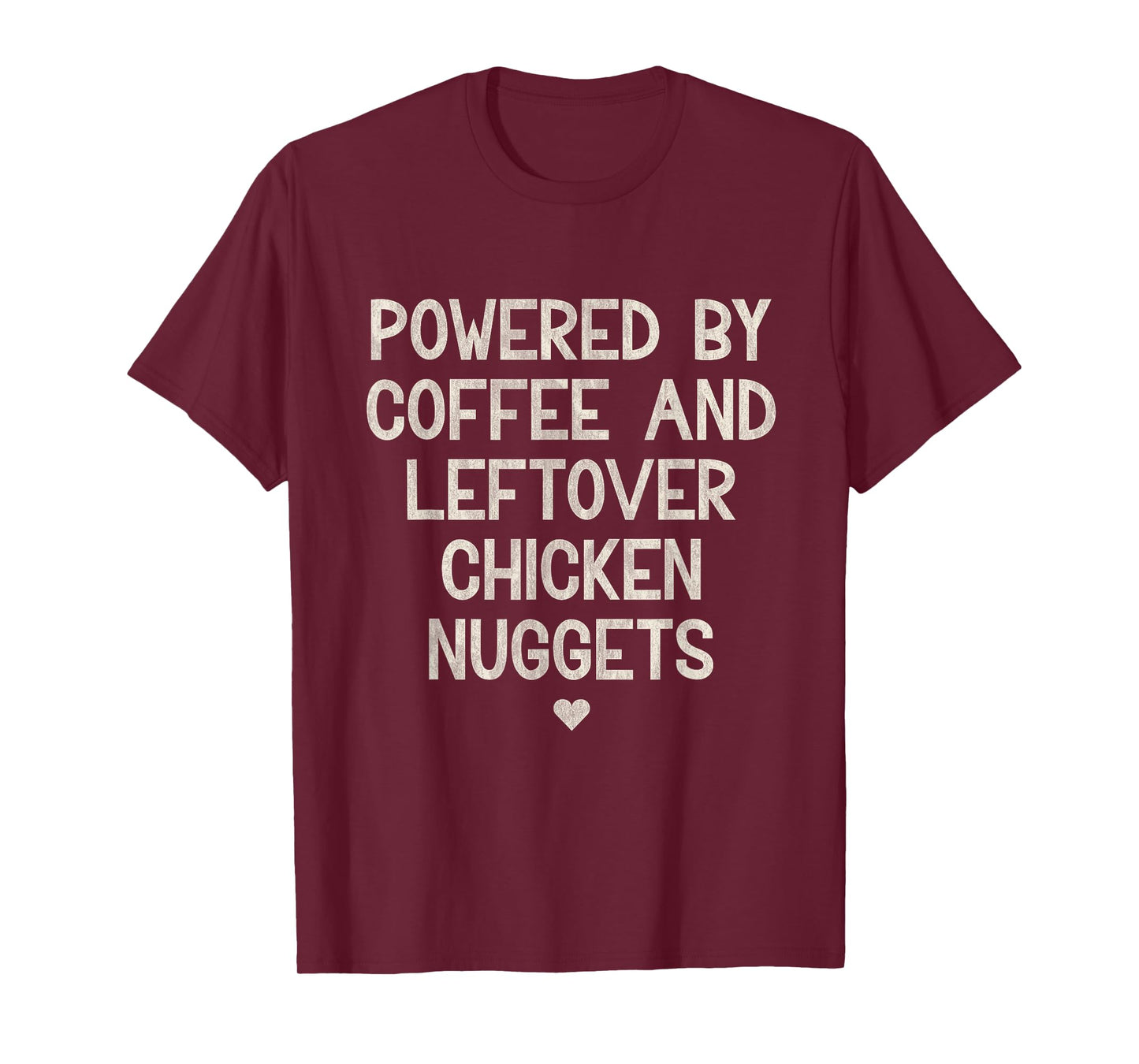 Powered by Coffee and Leftover Chicken Nuggets T-Shirt