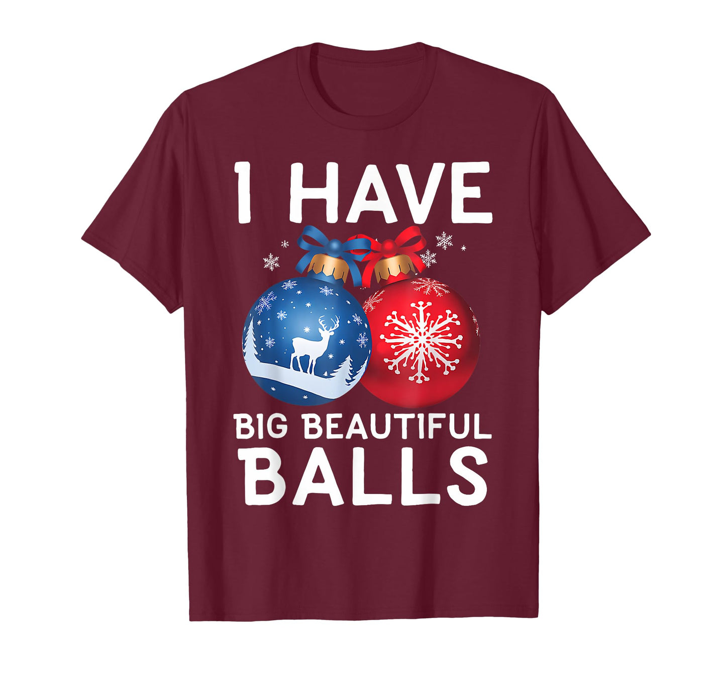 Christmas Funny Tees I Have Big Beautiful Balls Xmas T-Shirt