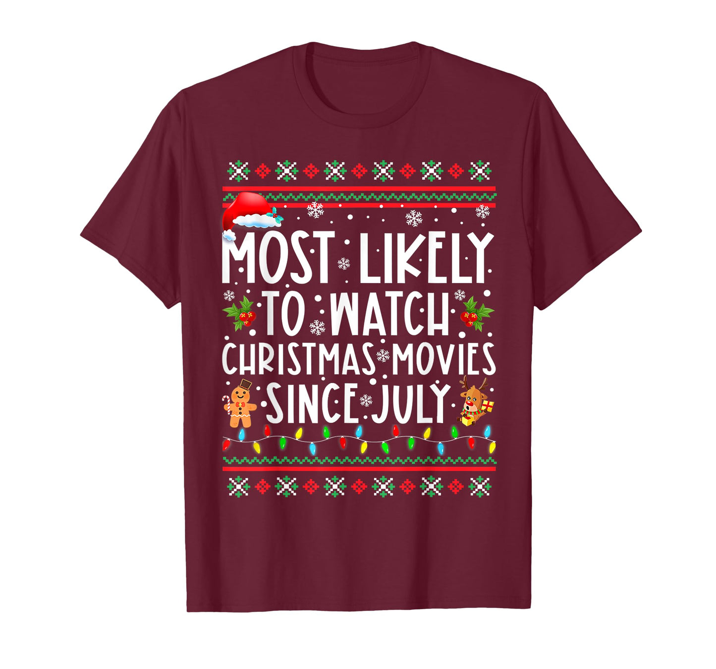 Most Likely To Watch Christmas Movies Since July Funny Xmas T-Shirt