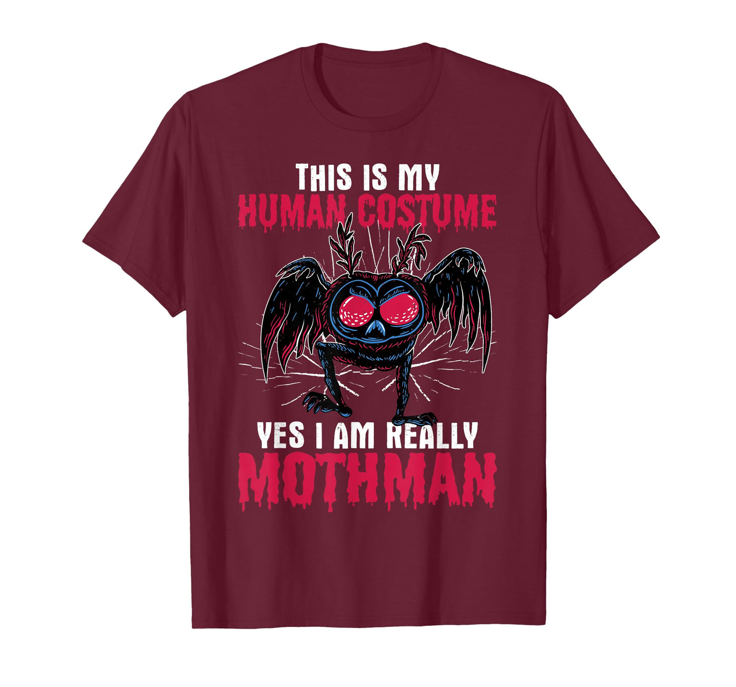 Mothman This Is My Human Costume Yes I Am Really Mothman T-Shirt