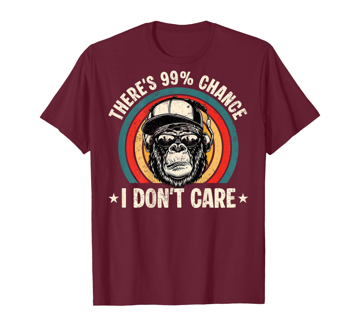 Funny Theres A 99 Percent Chance I Dont Care Bigfoot Humor T-Shirt