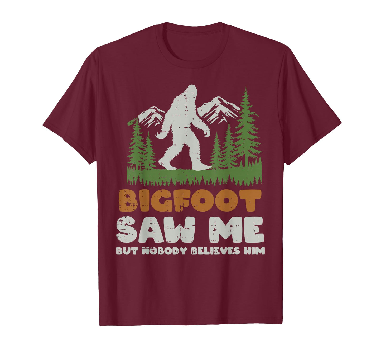 Bigfoot Saw Me Nobody Believes Him Sasquatch Men Women Kids T-Shirt