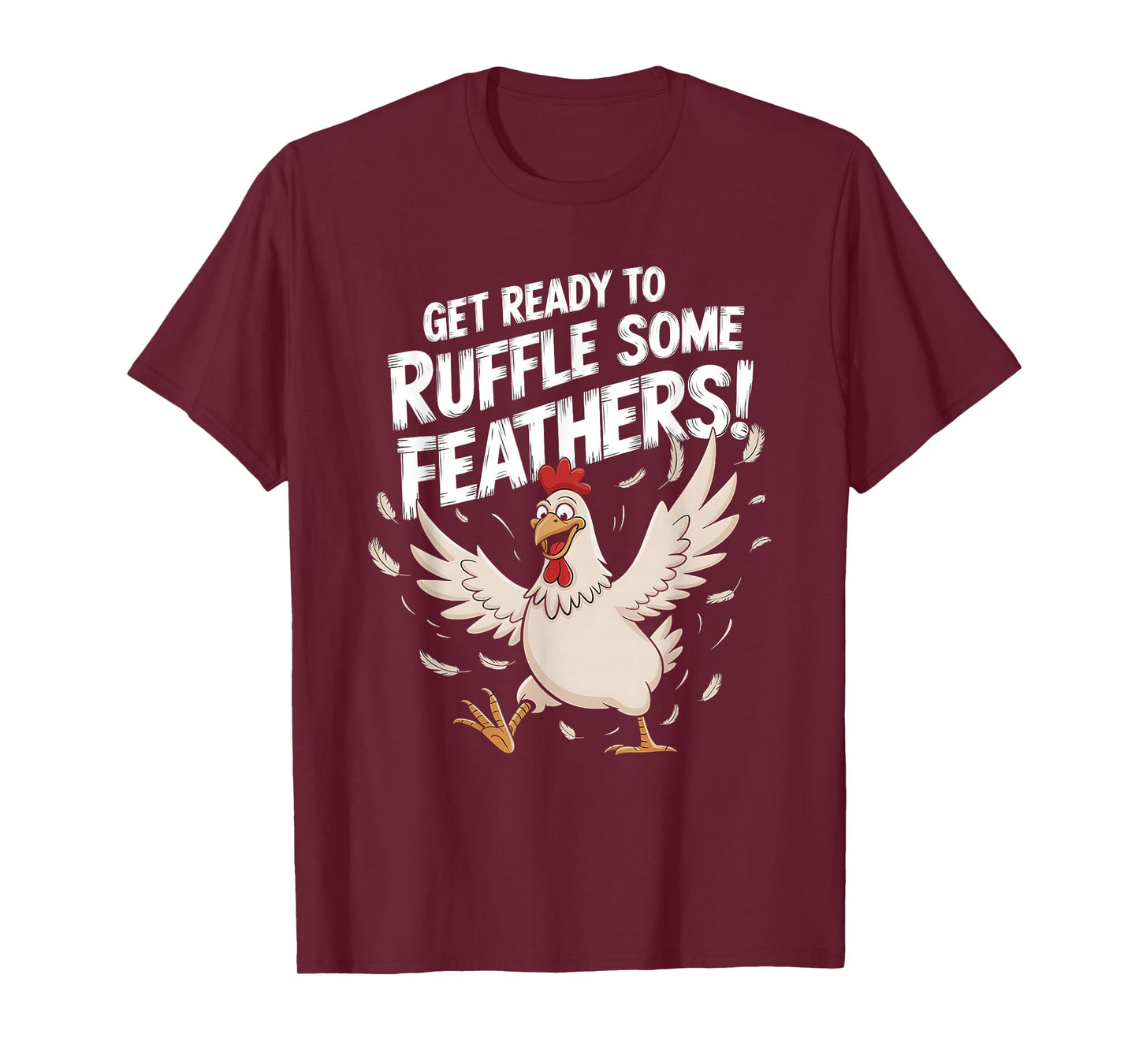 Funny Chicken Get Ready To Ruffle Some Feathers Witty Design T-Shirt