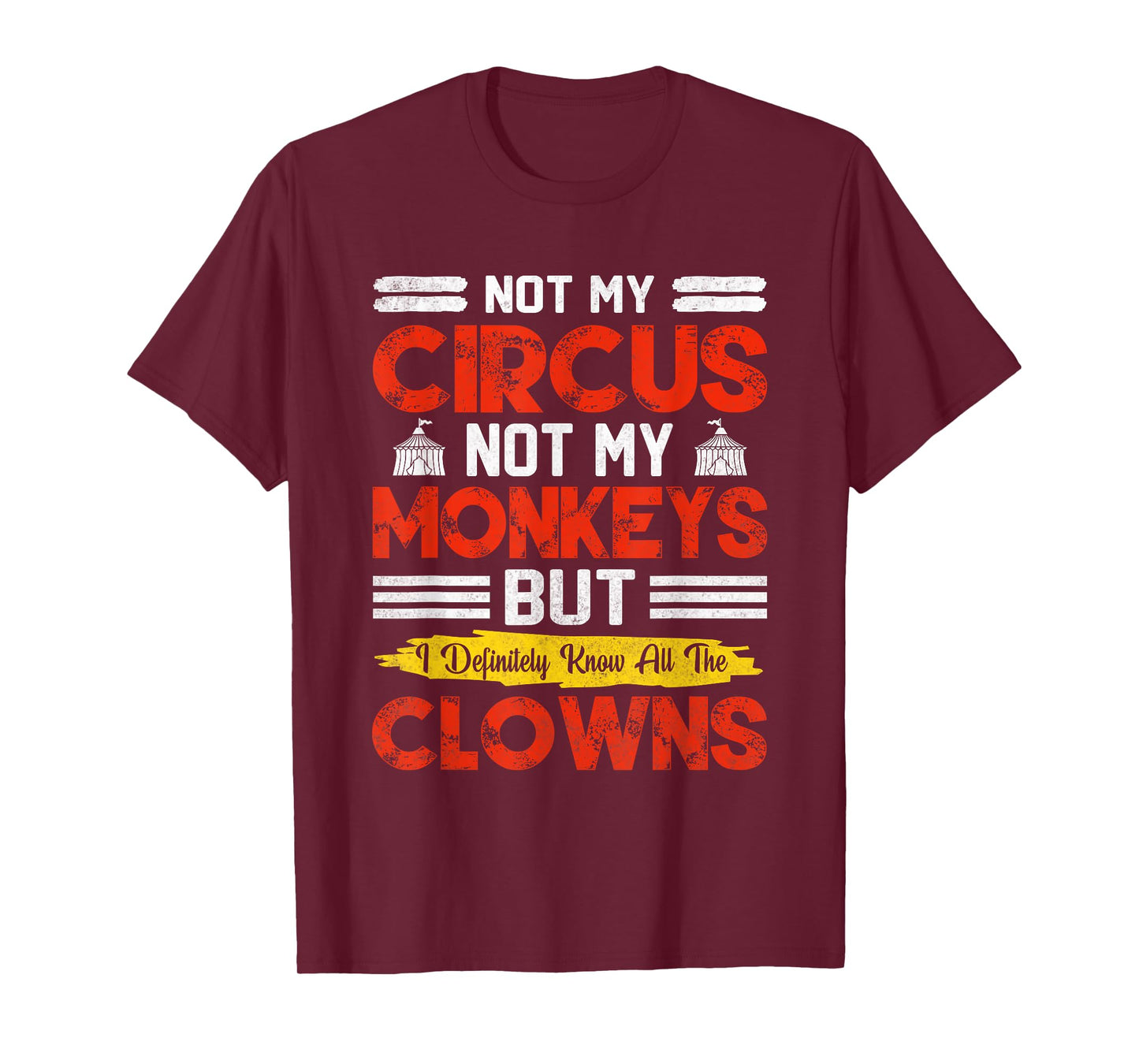 Not My Circus Not My Monkeys But I Know All The Clowns T-Shirt