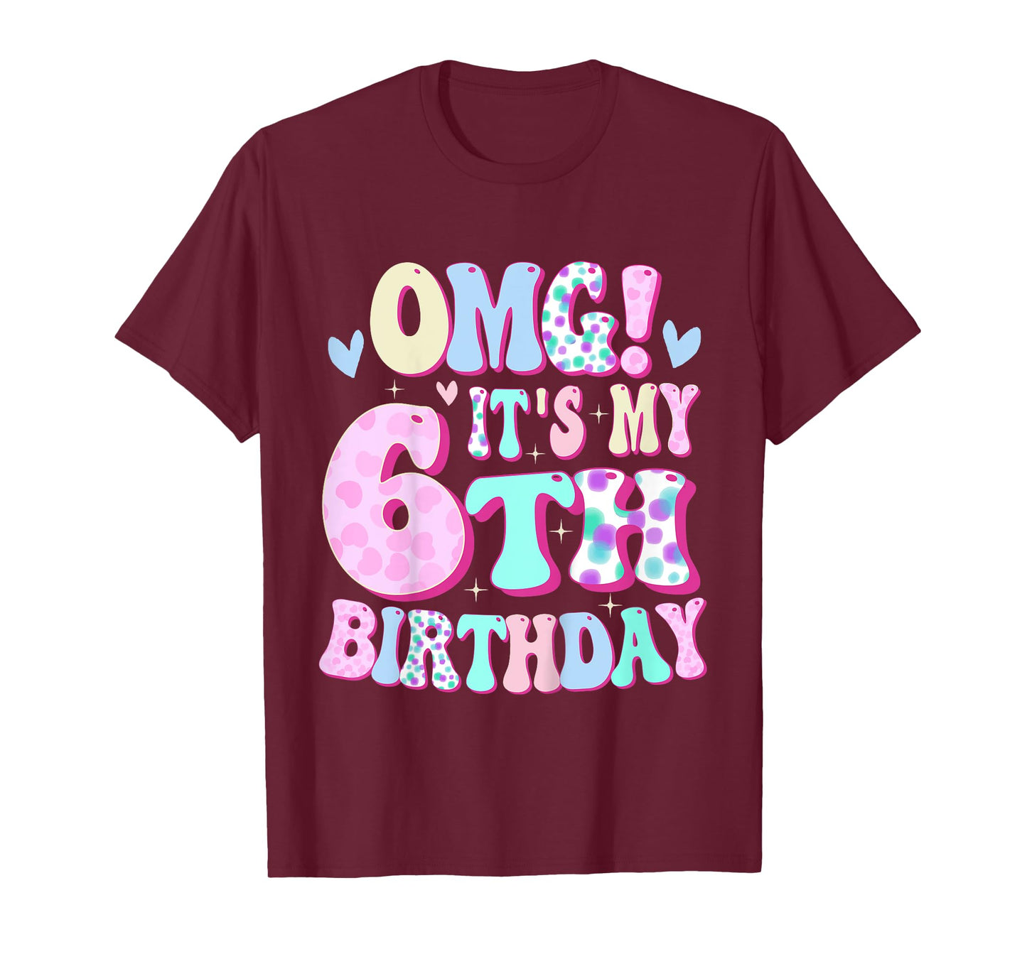 OMG It's My 6th Birthday Girls Gifts Six 6 Year Old Bday T-Shirt