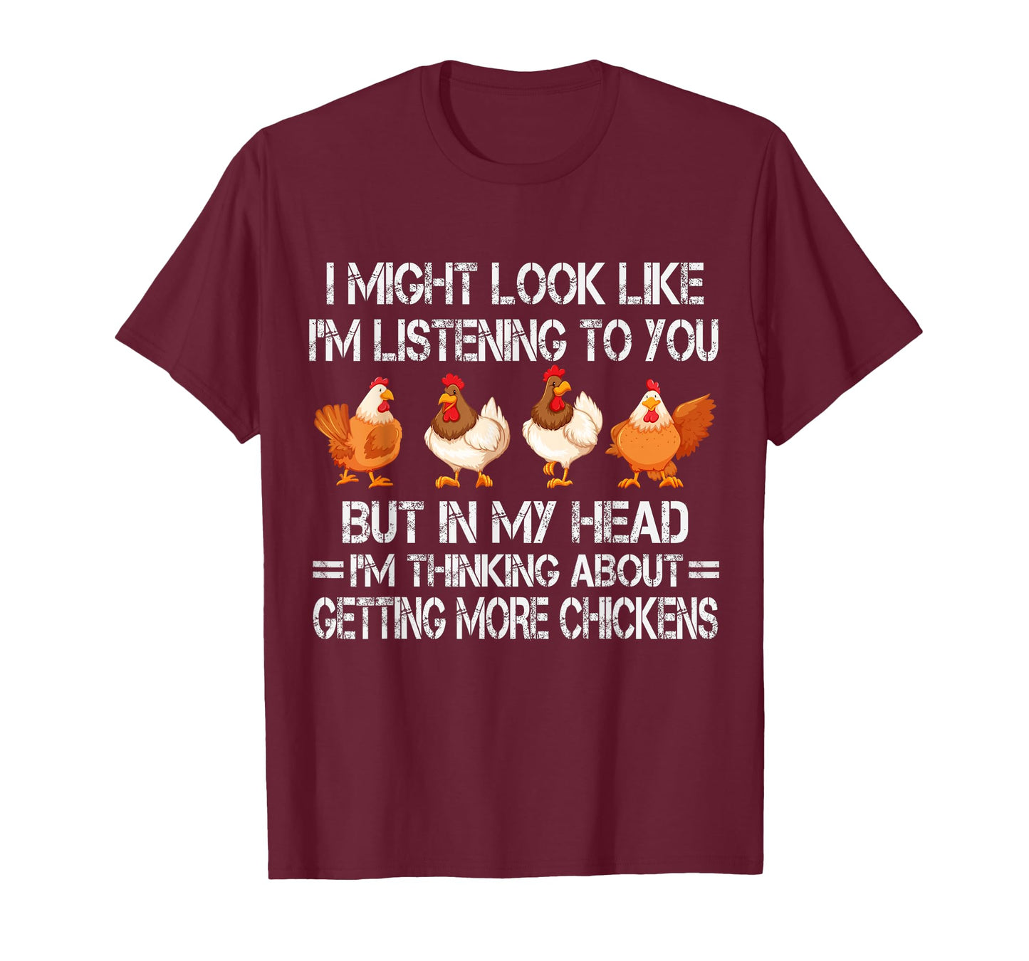 I Might Look Like I'm Listening To You Chicken T-Shirt