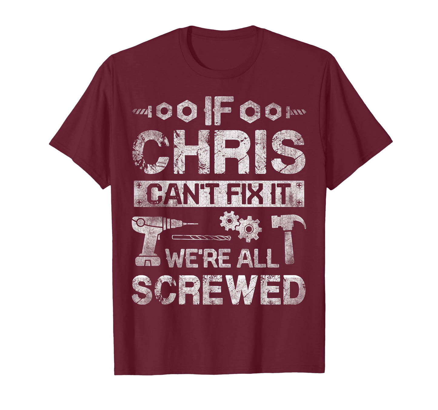 If CHRIS Can't Fix it We're All Screwed Funny Fathers Gift T-Shirt