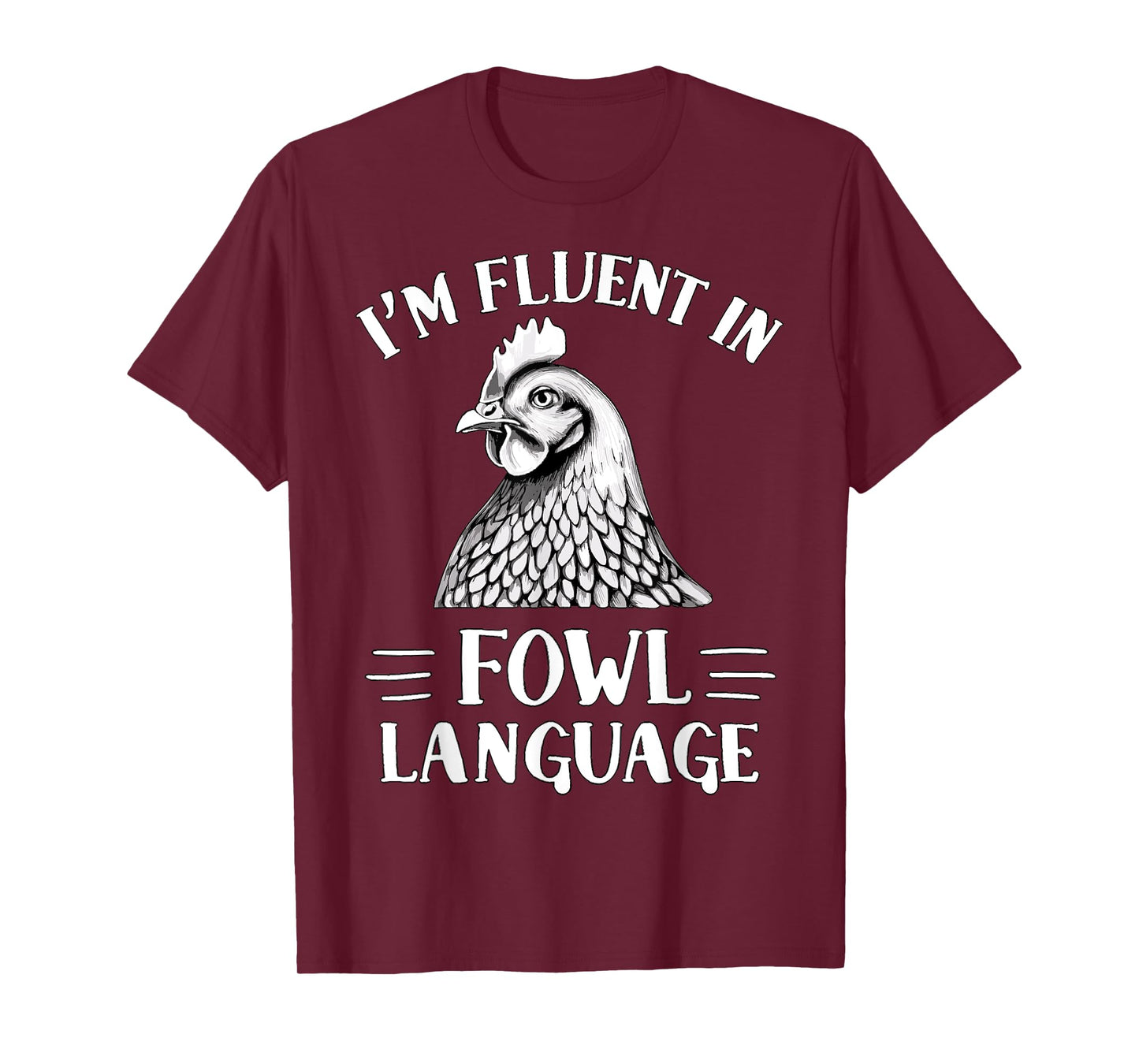I'm Fluent in Fowl Language Chicken Farmer T-Shirt