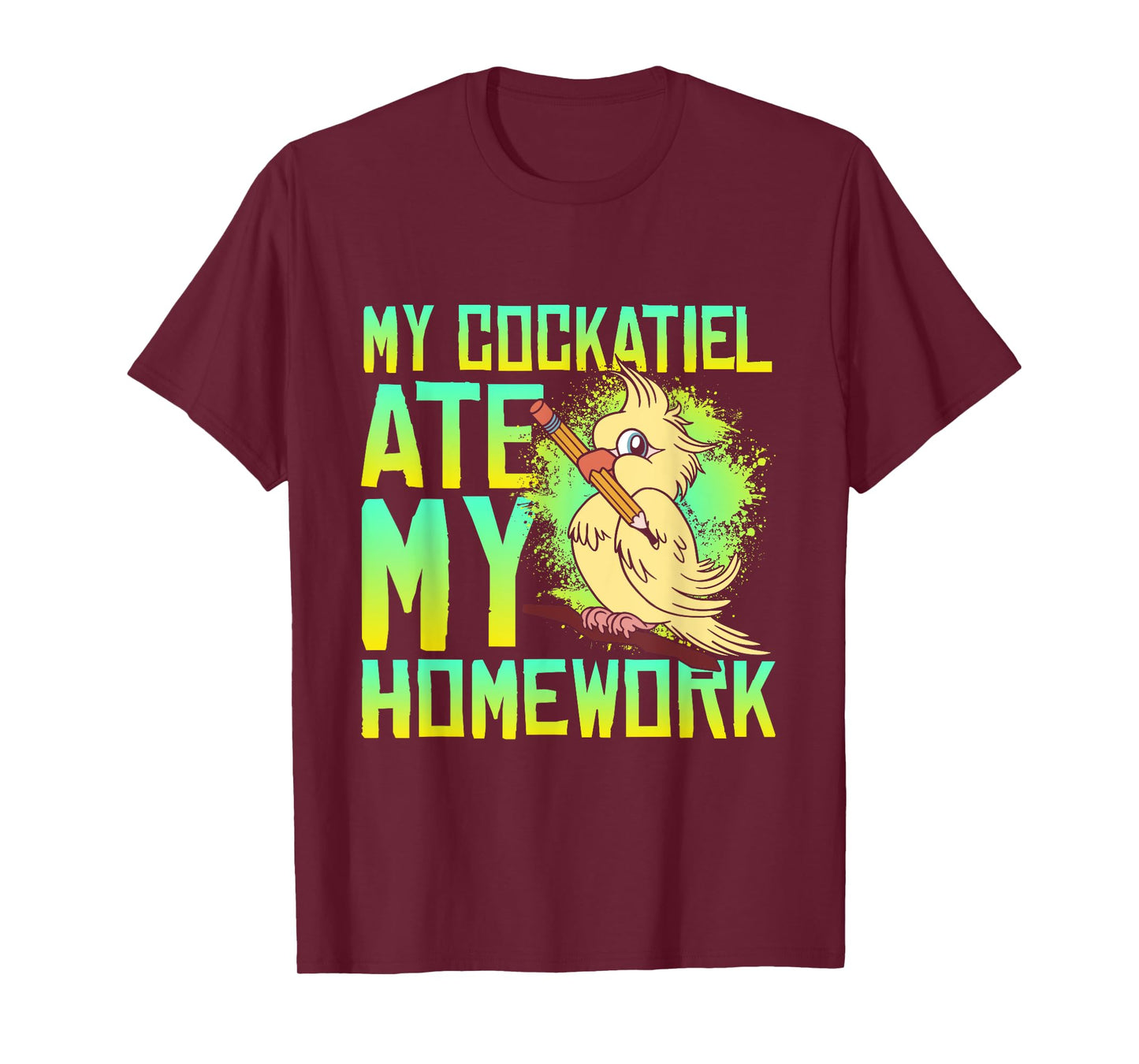 My Cockatiel Ate My Homework Bird Cockatiels Pet Cockatiel T-Shirt