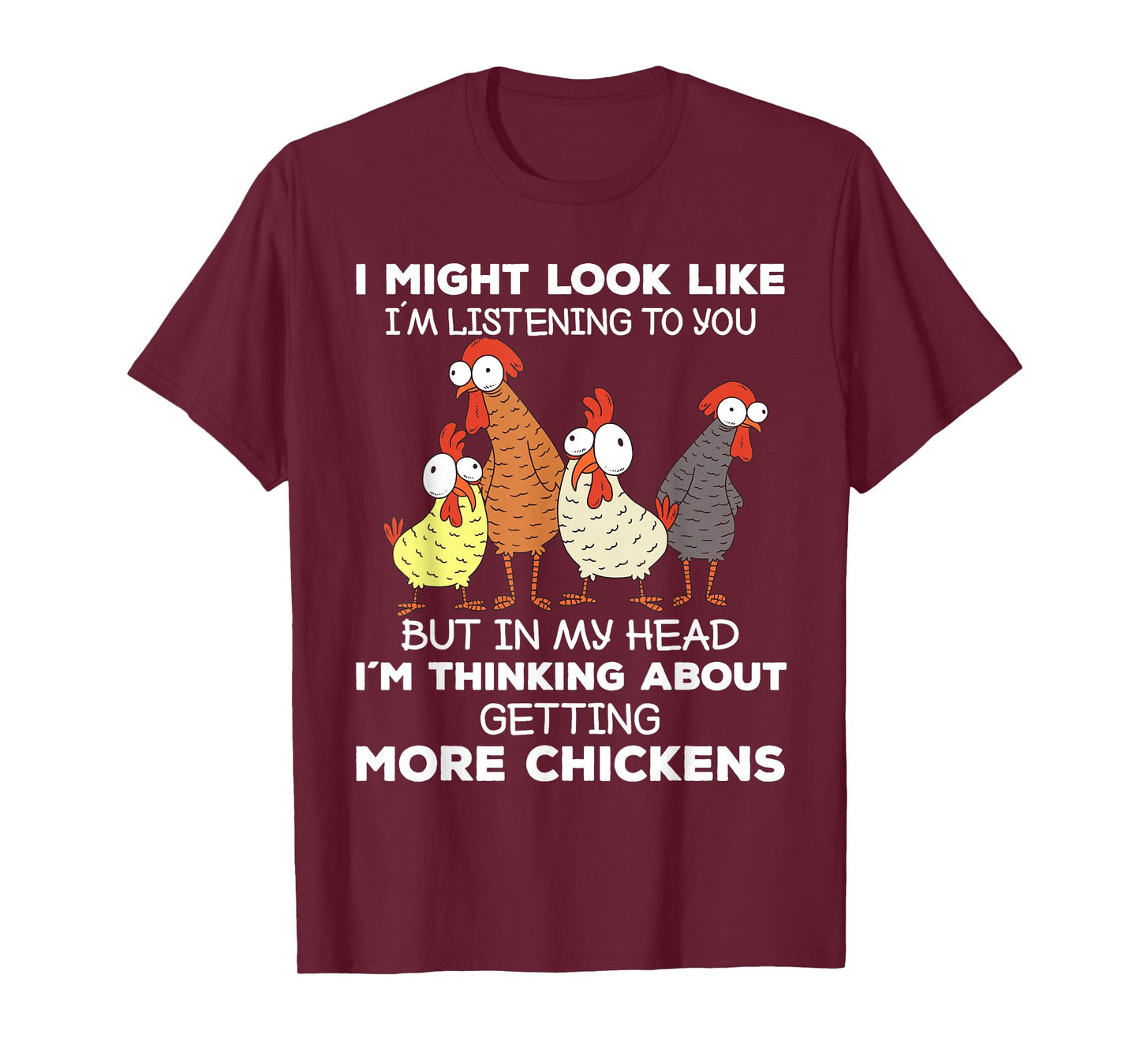I Am Thinking About Getting More Chickens Farming Farmer T-Shirt