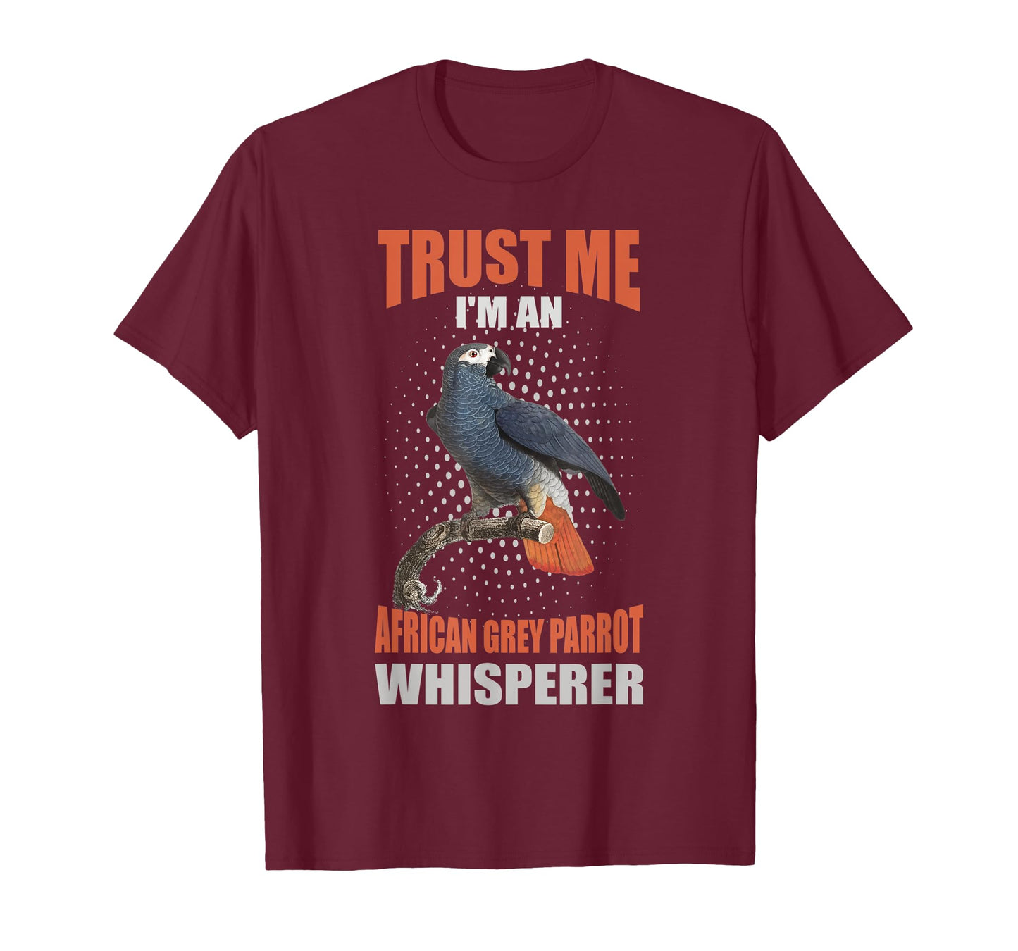Trust me I'm an African grey parrot whisperer T-Shirt