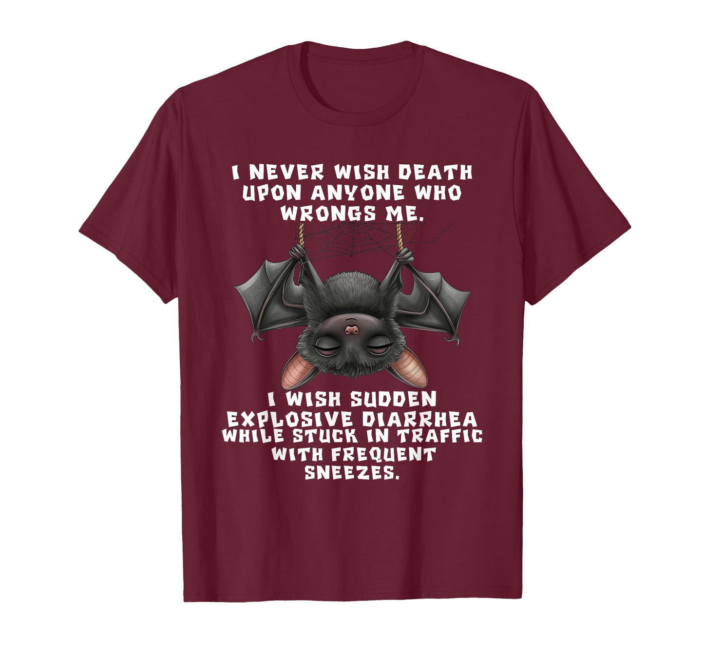 Bat I Never Wish Death Upon Anyone Who Wrongs T-Shirt