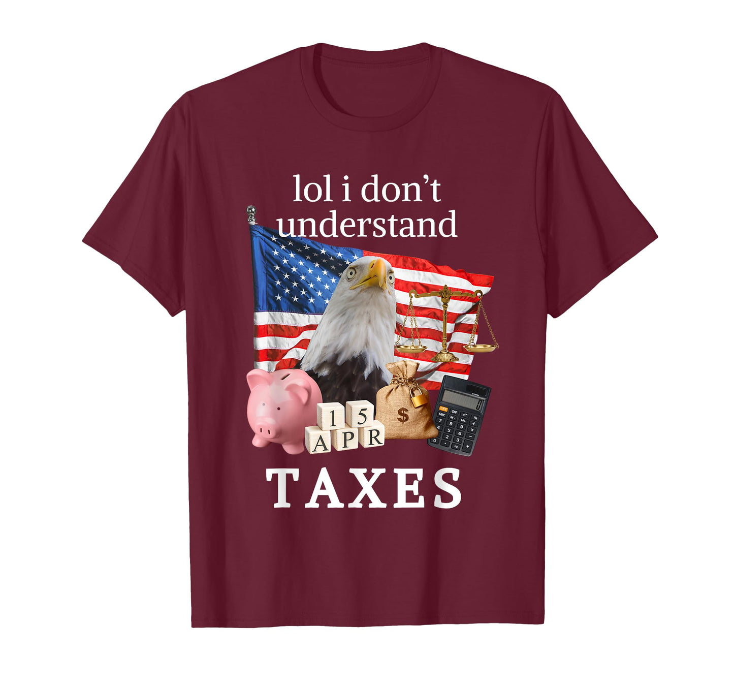 Funny LOL I Don’t Understand Taxes CPA Tax Season Audit Gift T-Shirt