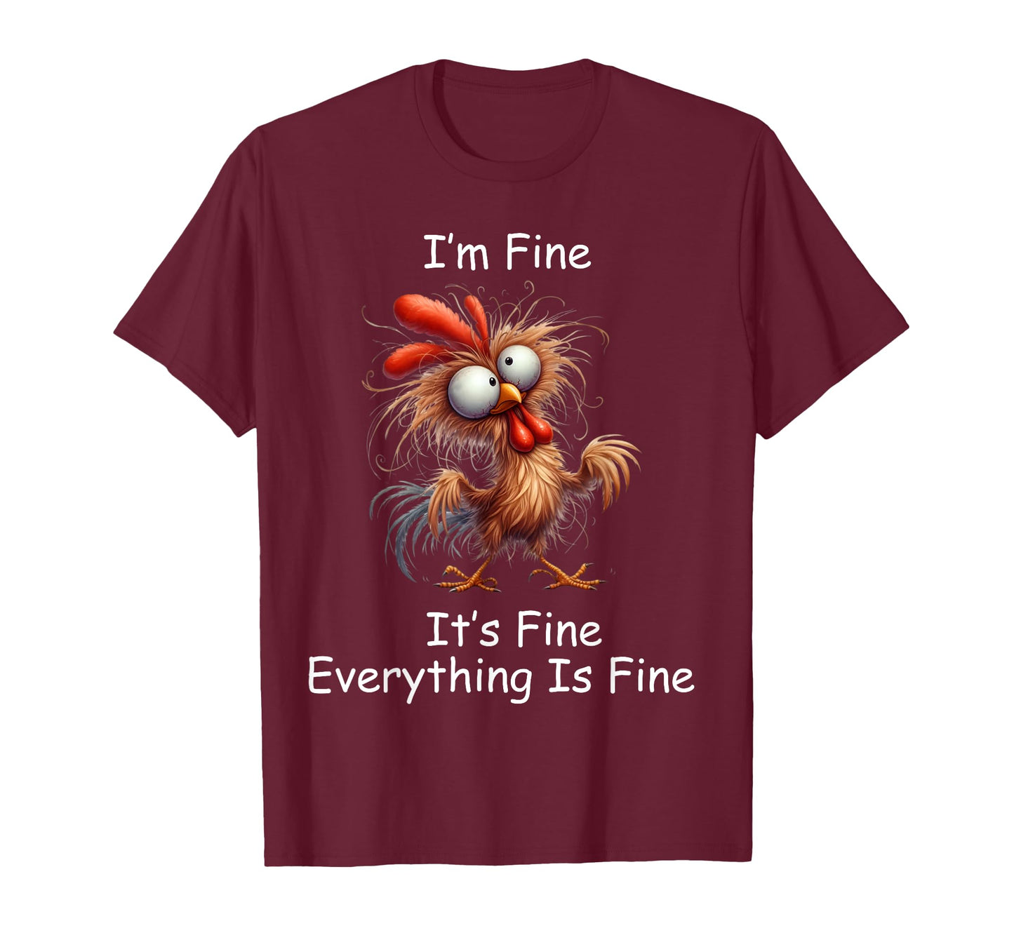 Crazy Chicken I’m Fine It's Fine Everything Is Fine T-Shirt