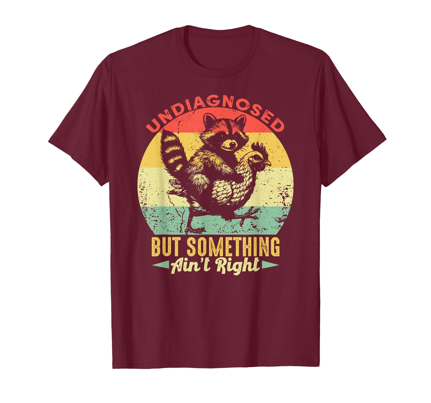 Undiagnosed But Something Ain't Right Funny Raccoon Chicken T-Shirt