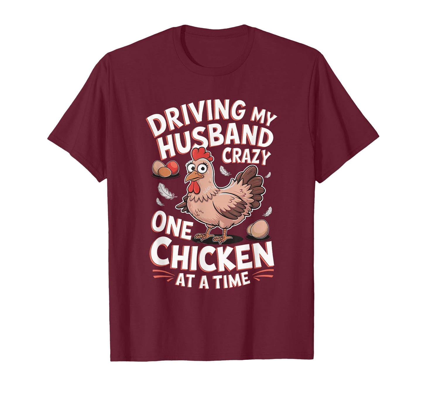 Driving My Husband Crazy One Chicken At A Time T-Shirt
