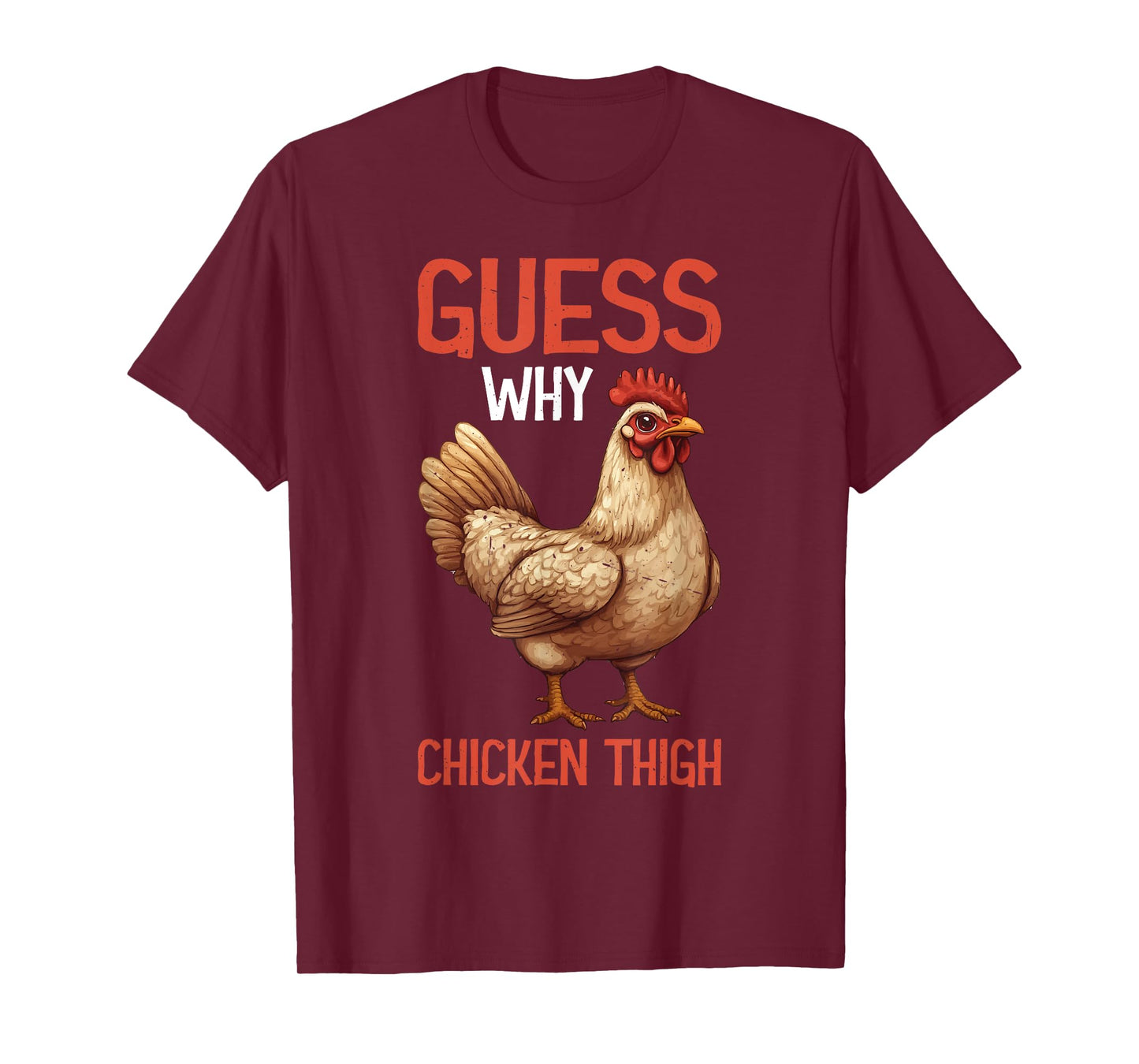 Guess Why Chicken Thigh Poultry Joke Food - T-Shirt