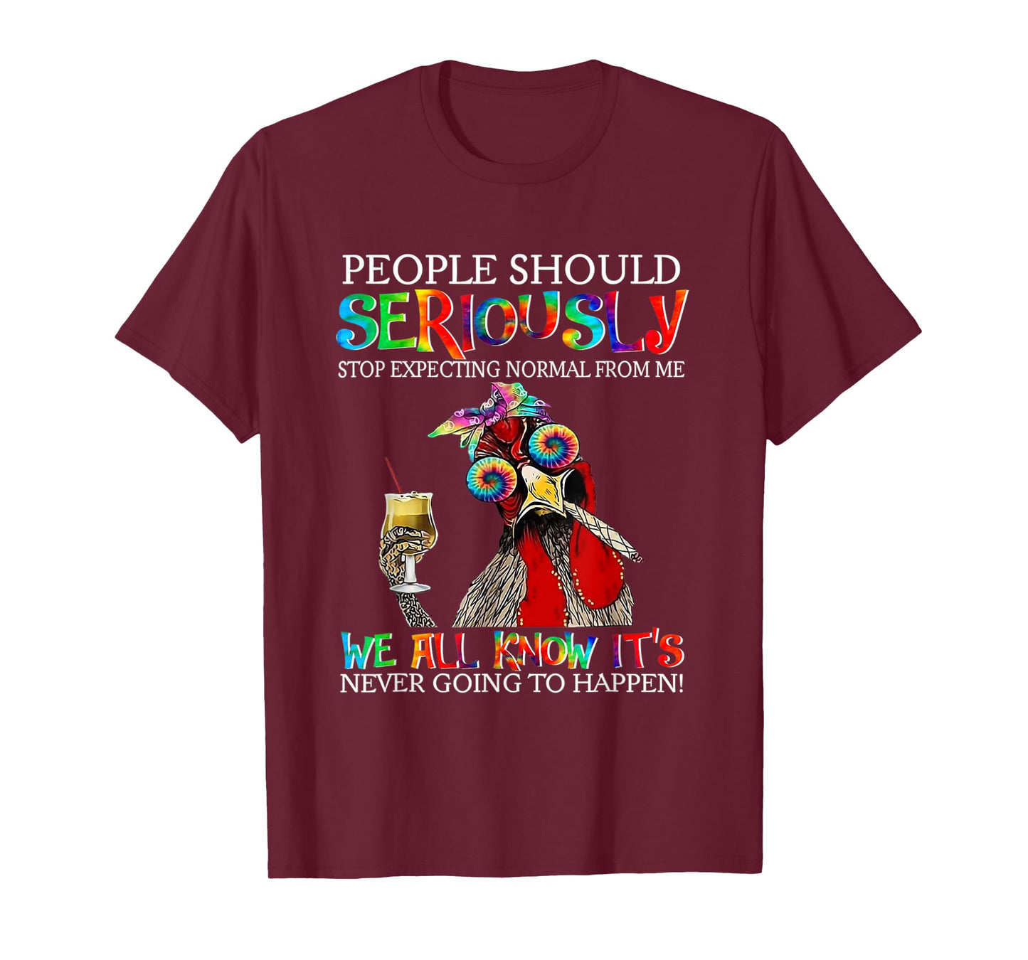 Chicken People Should Seriously Stop Expecting Normal From M T-Shirt