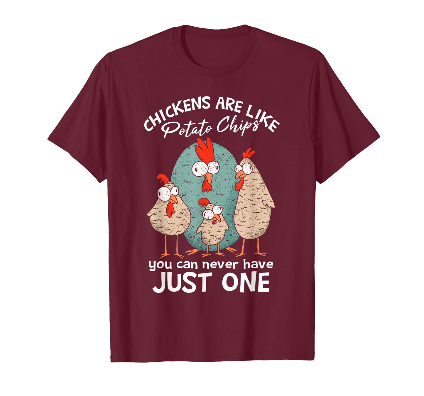 Chickens Are Like Potato Chips | Farm Chicken Lover T-Shirt