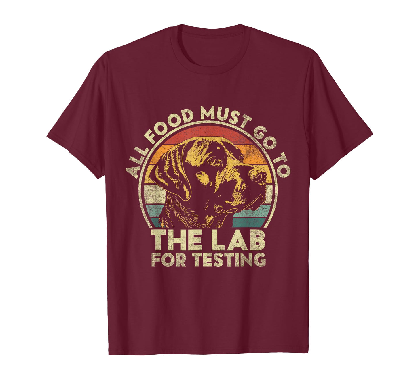 All Food Must Go To The Lab For Testing. Labrador Retriever T-Shirt
