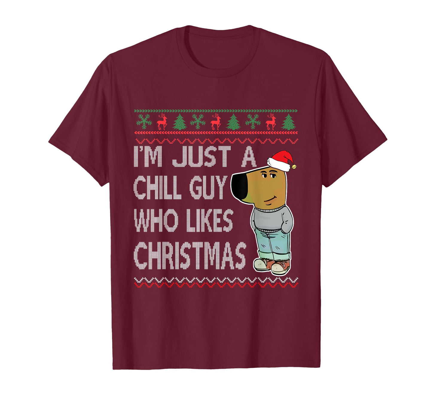 I'm Just a Chill Guy Who Likes Christmas Fun Ugly Sweater T-Shirt