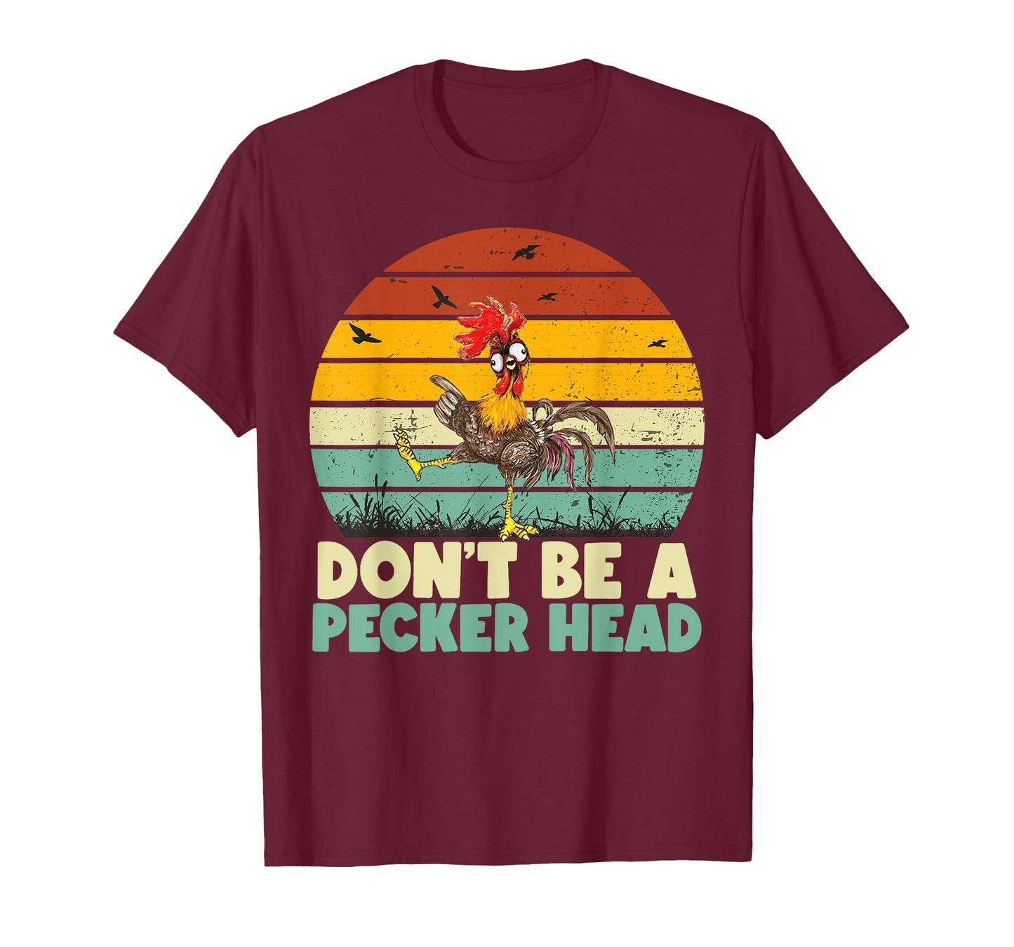 Don't Be a Pecker Head Funny Chicken T-Shirt