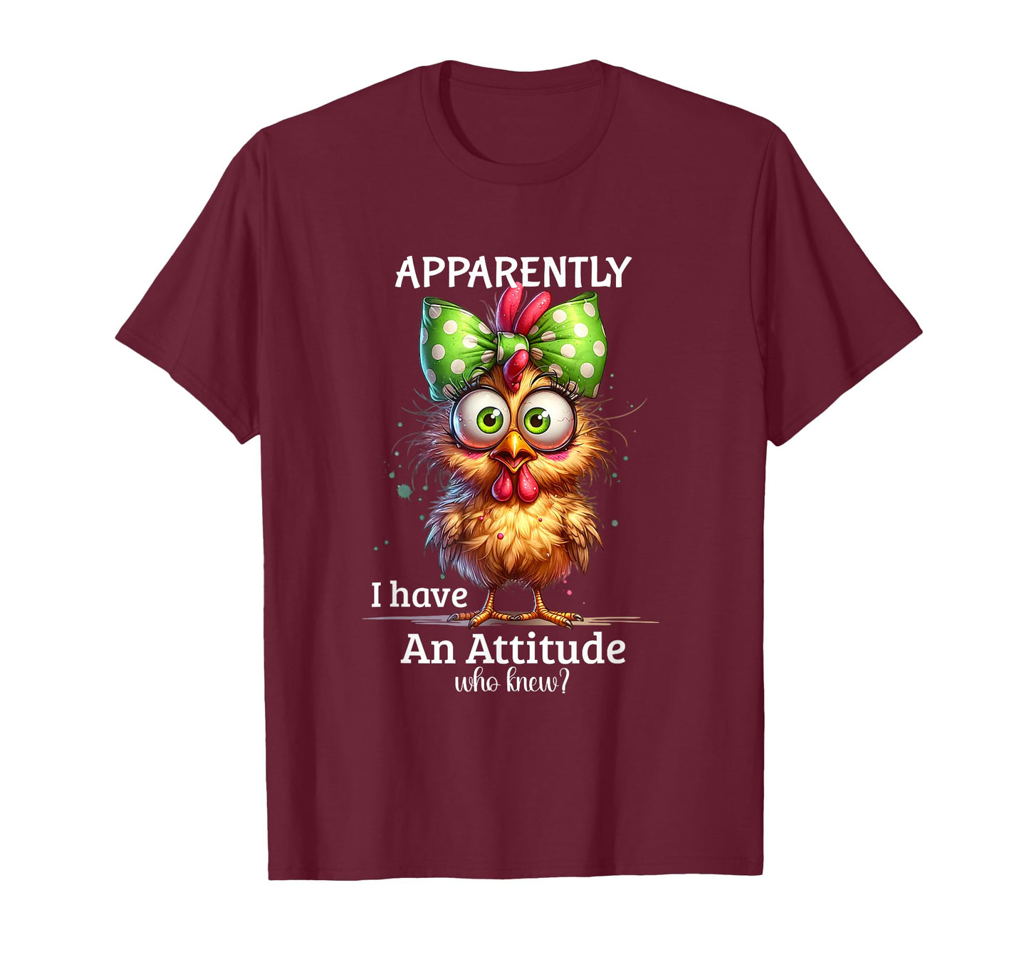 Apparently I Have An Attitude Who Knew Chicken Funny Meme T-Shirt
