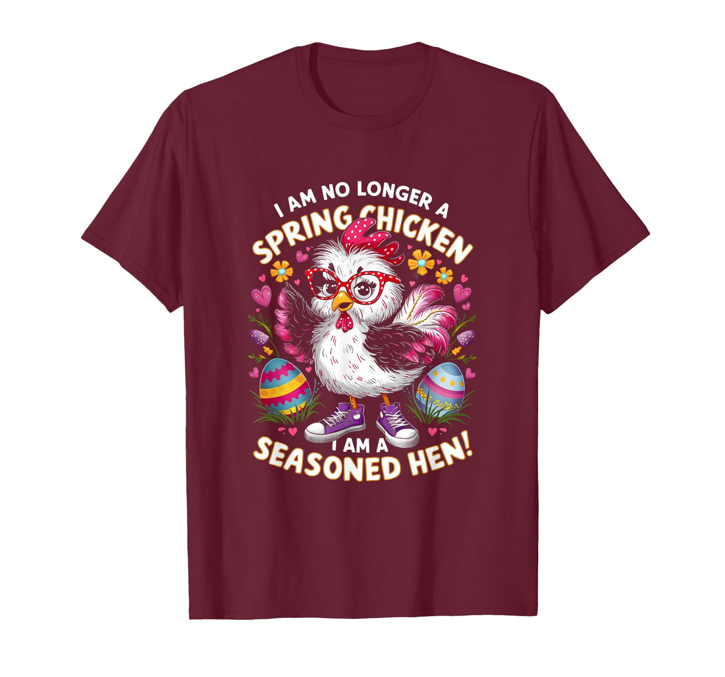 Crazy Chicken Lady Not a Spring Chicken Easter Seasoned Hen T-Shirt