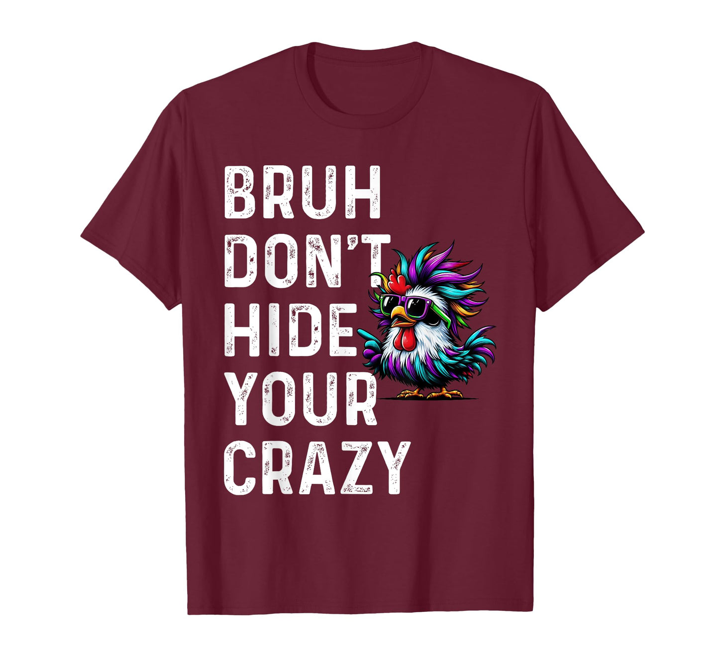 Don’t Hide Your Crazy funny T-Shirt