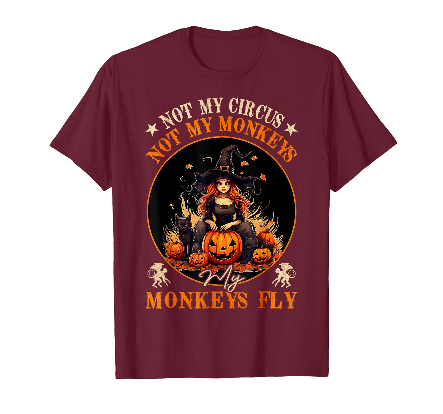 Not My Circus Not My Monkeys My Monkeys Fly Witch Halloween T-Shirt