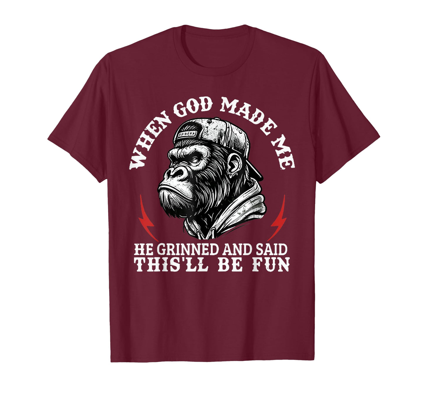 When God Made Me He Grinned And Said This'll Be Fun Monkey T-Shirt