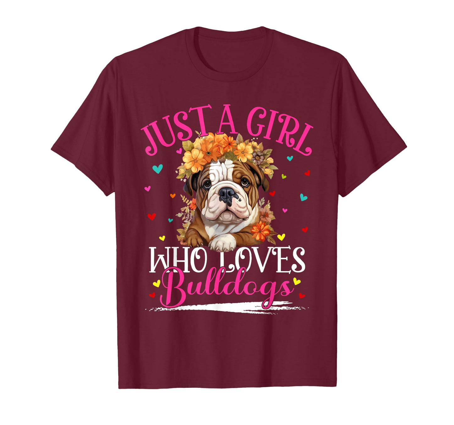 Just A Girl Who Loves Bulldogs Dog For Women Girls T-Shirt