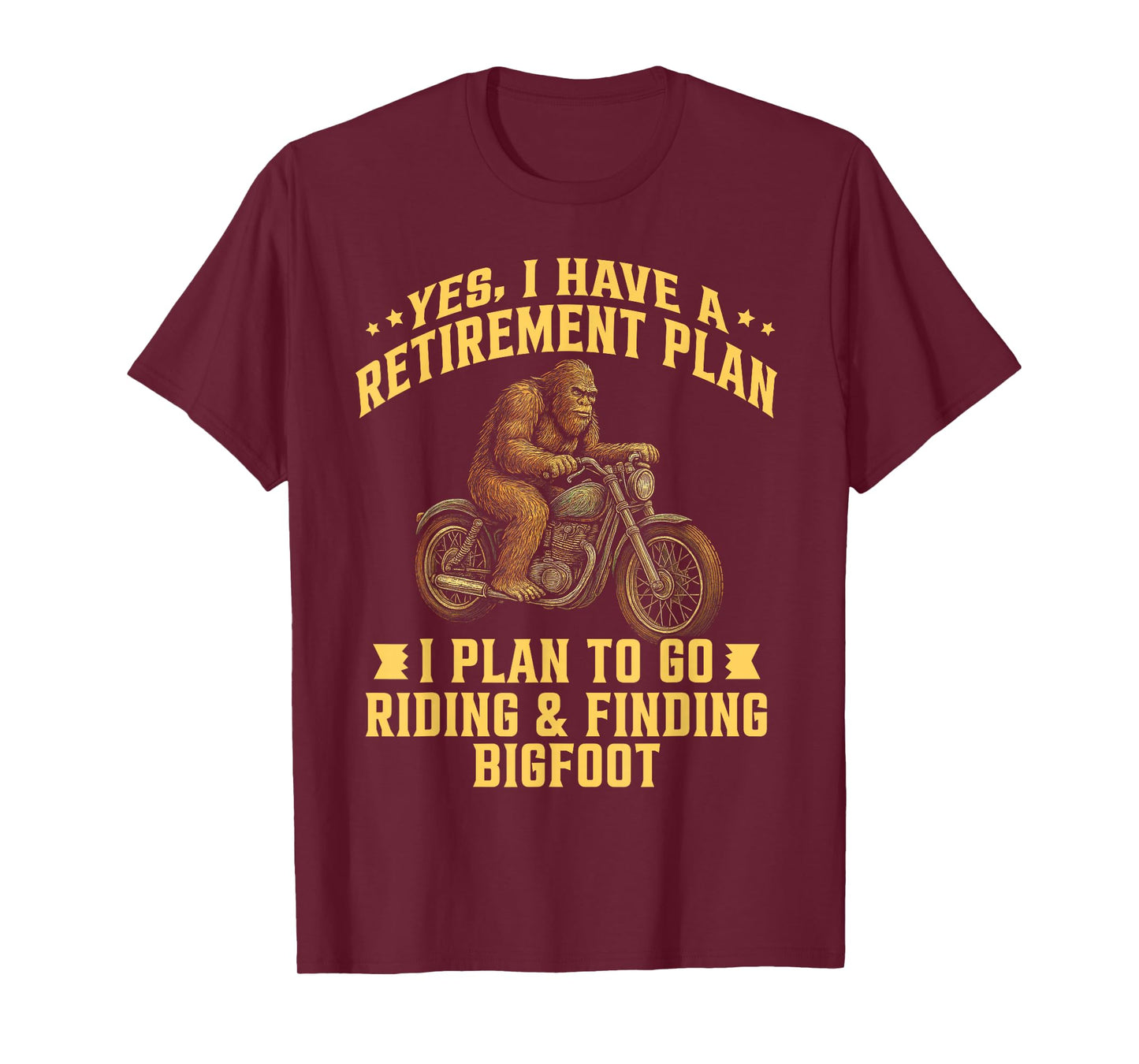 I Have a Retirement Plan Riding Motorcycle Finding Bigfoot T-Shirt