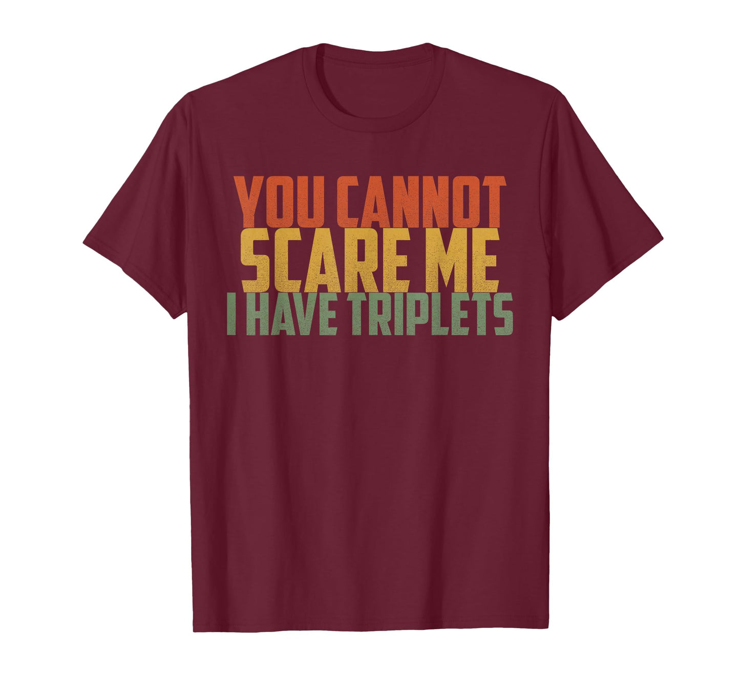 You Cannot Scare Me I Have Triplets Vintage Retro Father Day T-Shirt