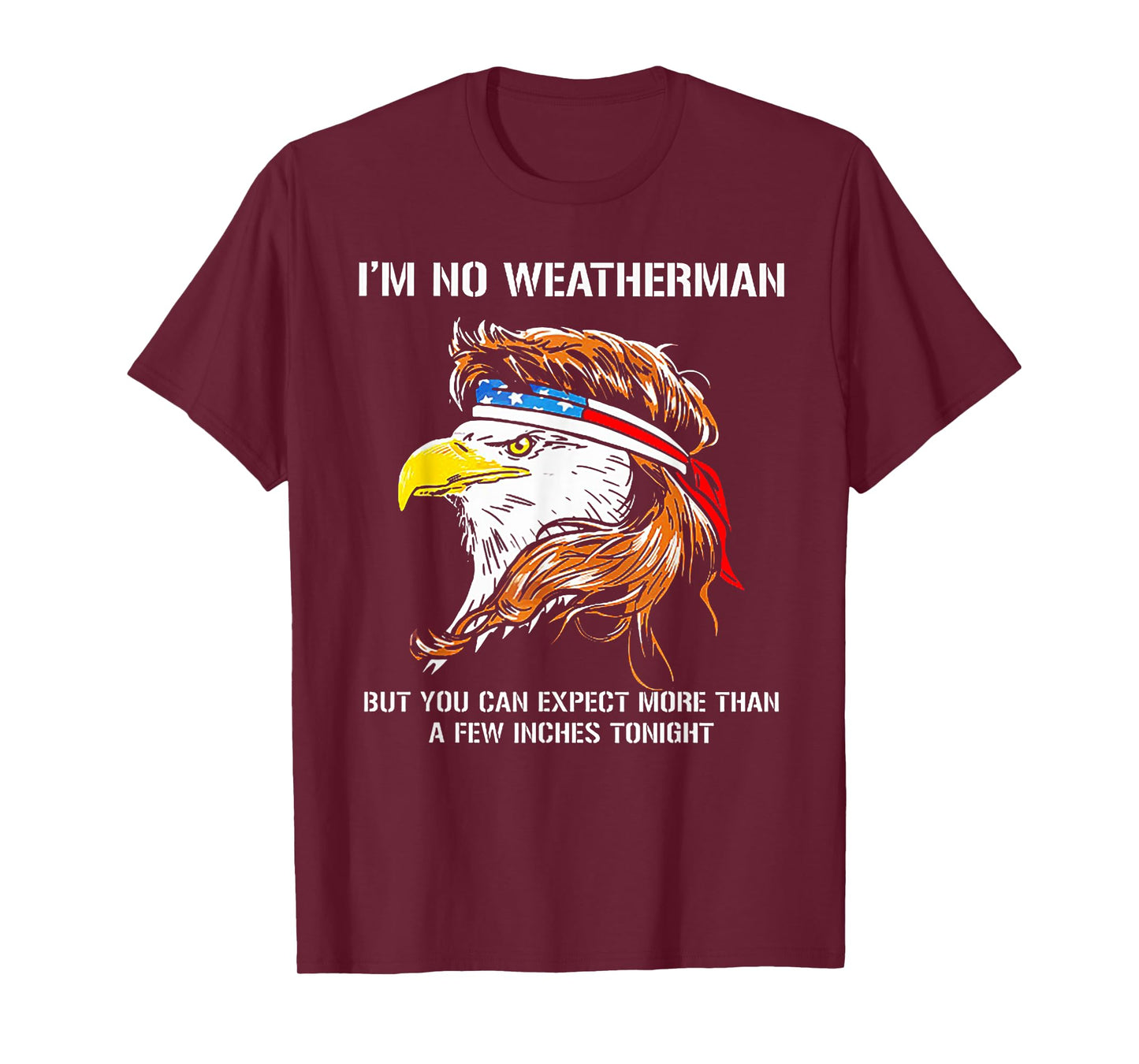 I'm No Weatherman But You Can Expect Eagle T-Shirt