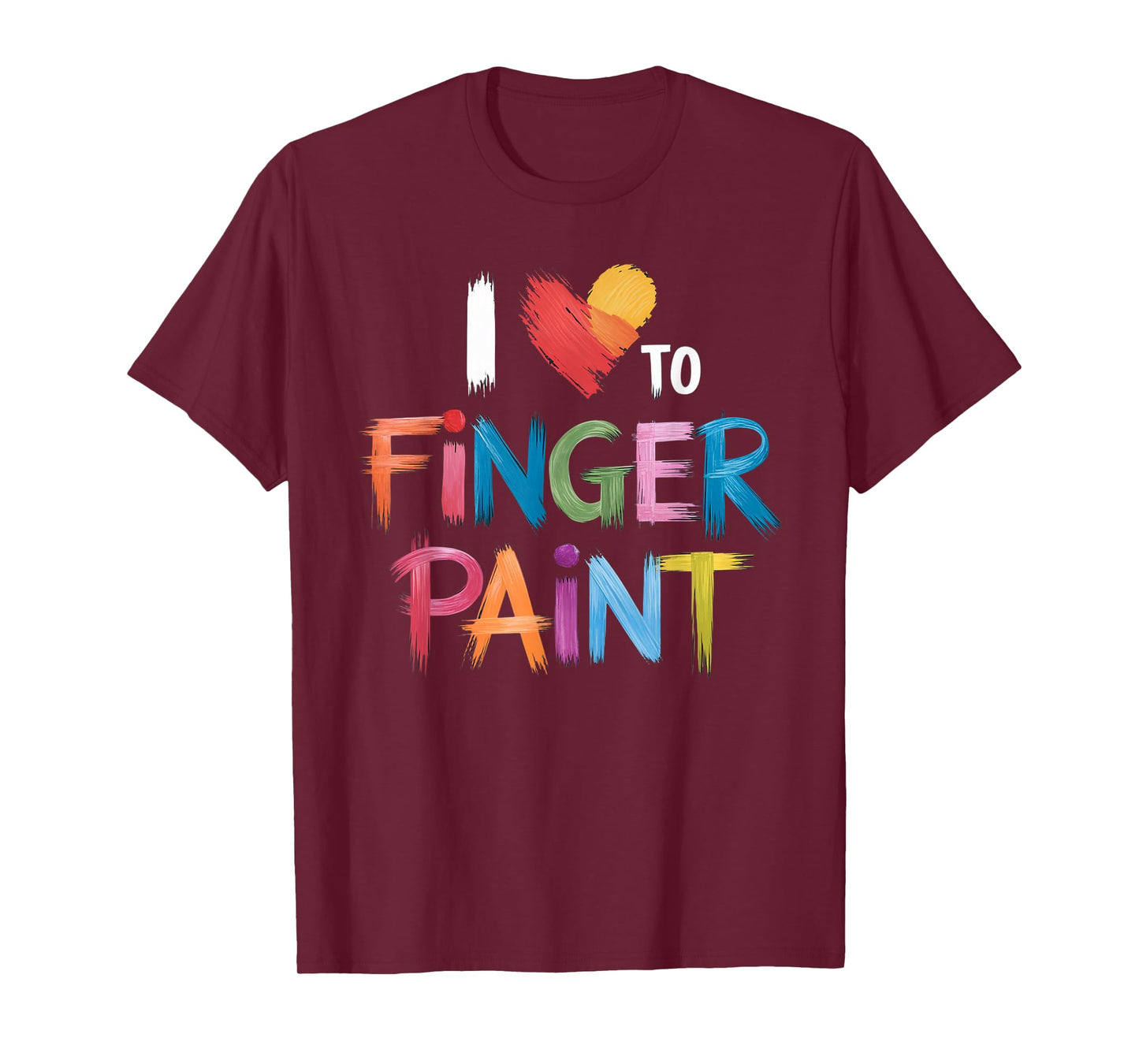 I Heart Love To Finger Paint I'm Paint T-Shirt