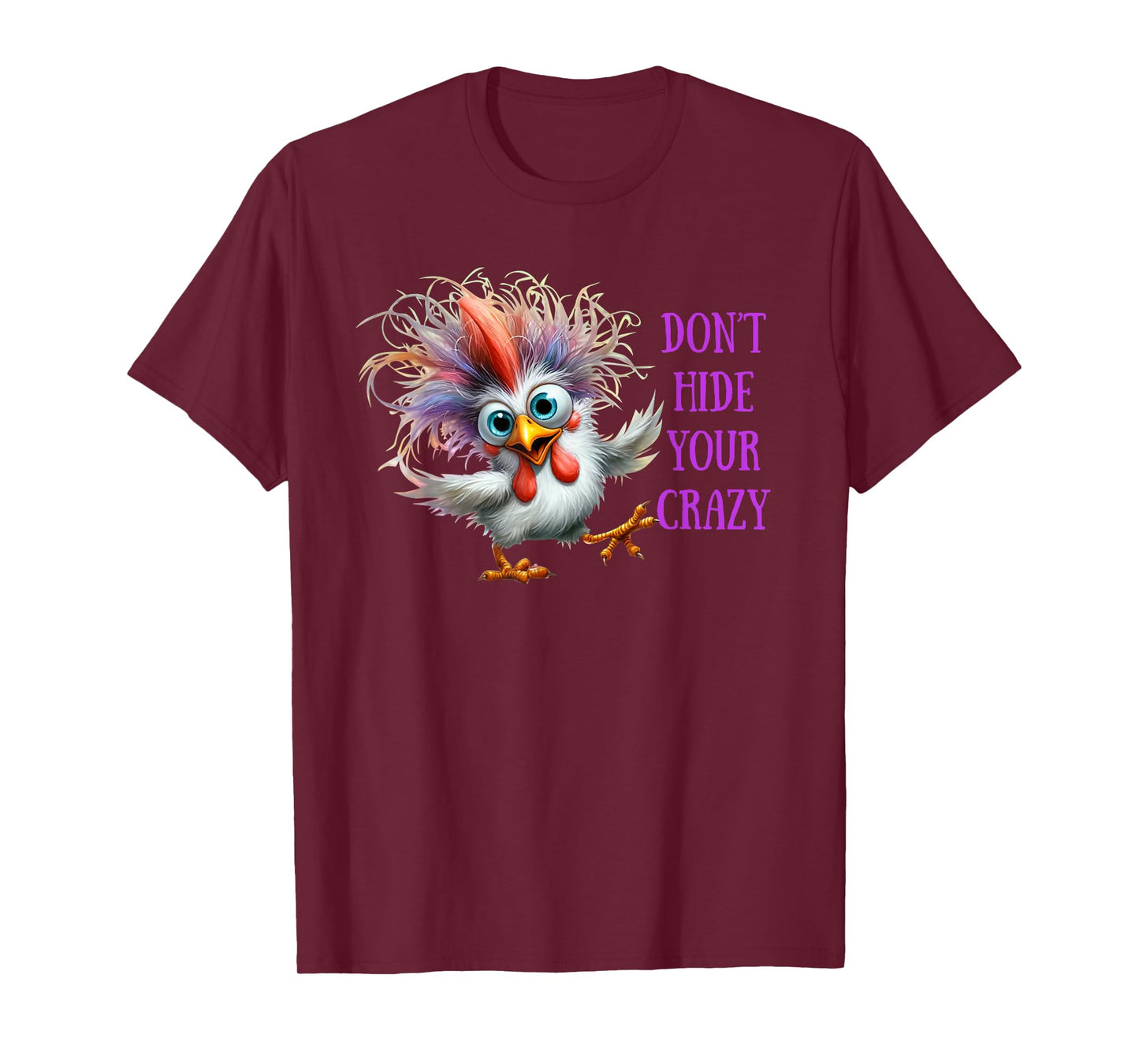 Don't Hide Your Crazy Chicken Womens Men Colorful Chicken T-Shirt