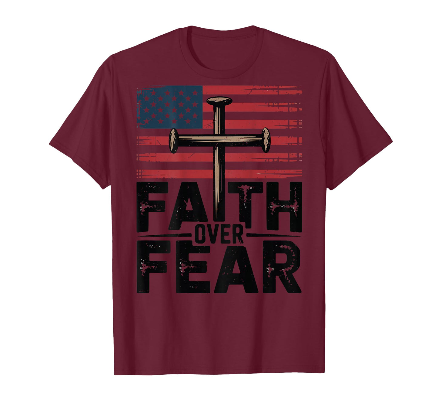 Patriotic Christian Faith Over Fear American Flag Cross Nail T-Shirt
