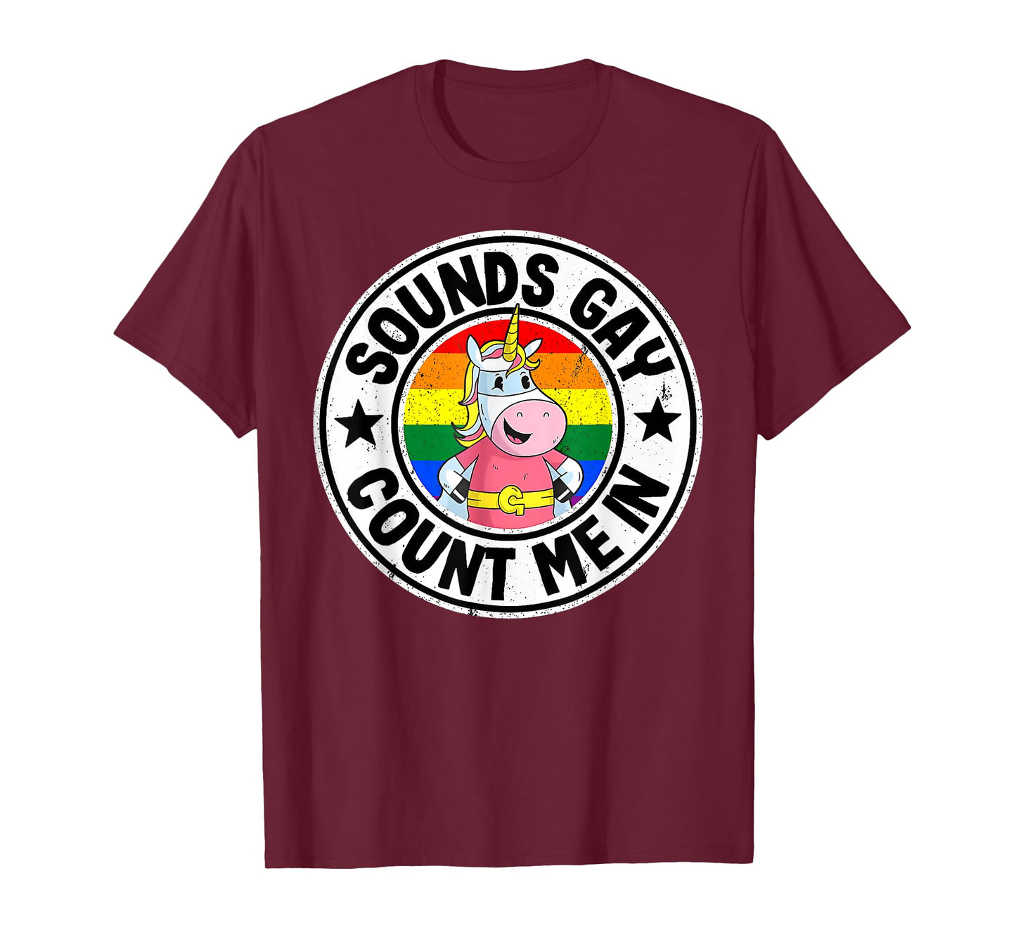 Sounds Gay Count Me In Unicorn Rainbow Flag LGBT Pride LGBTQ T-Shirt