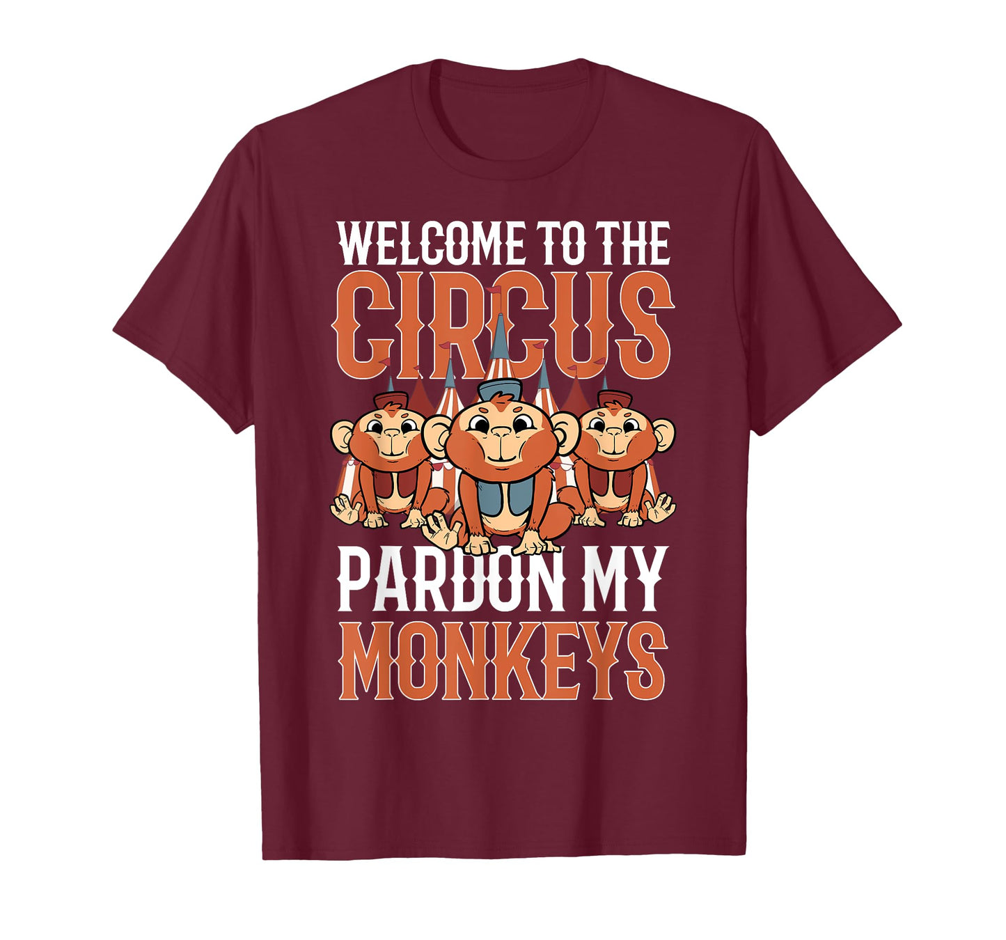 Welcome to The Circus Please Pardon My Monkeys T-Shirt