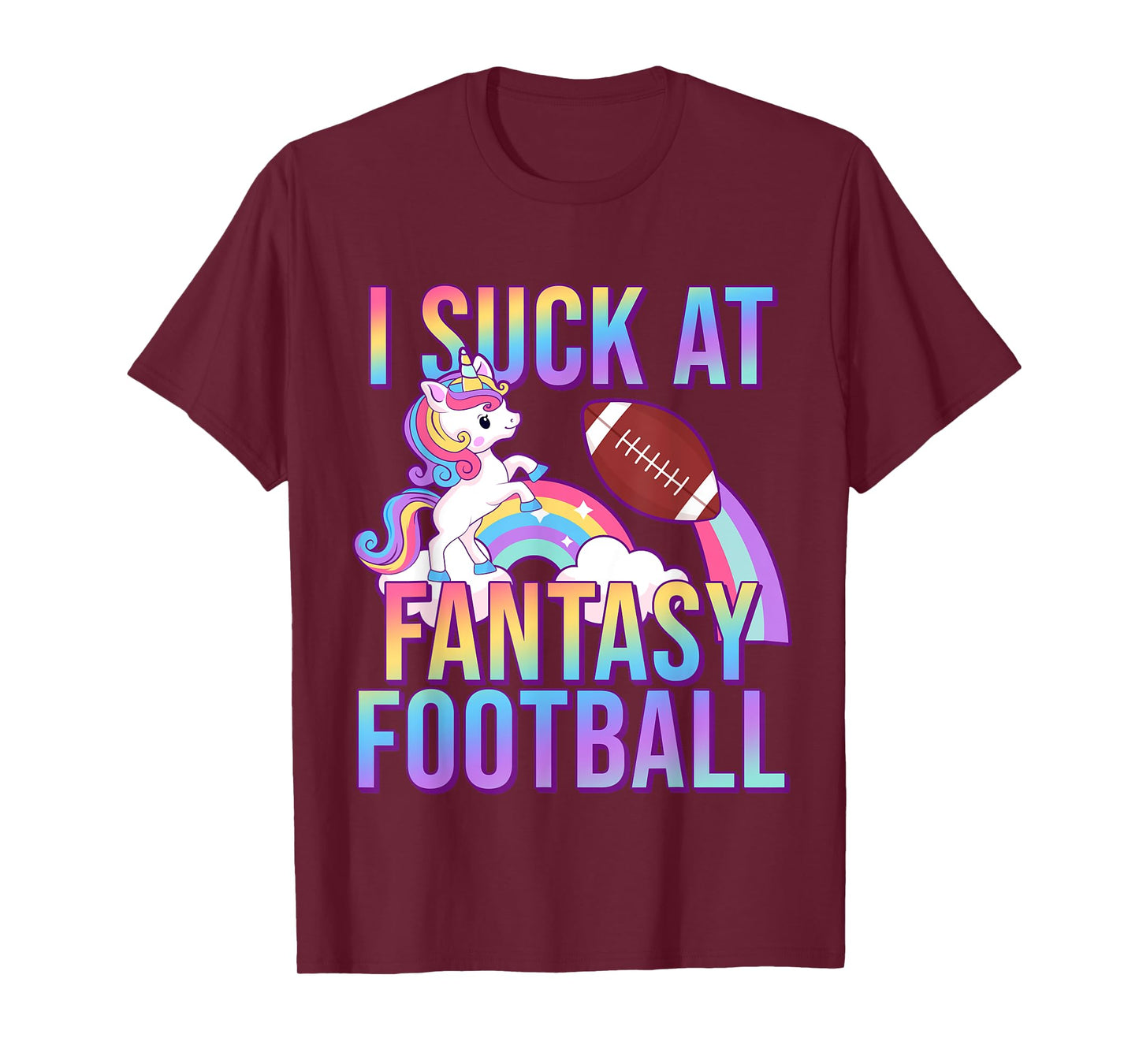 I Suck at Fantasy Football Punishments Unicorn Rainbow Loser T-Shirt