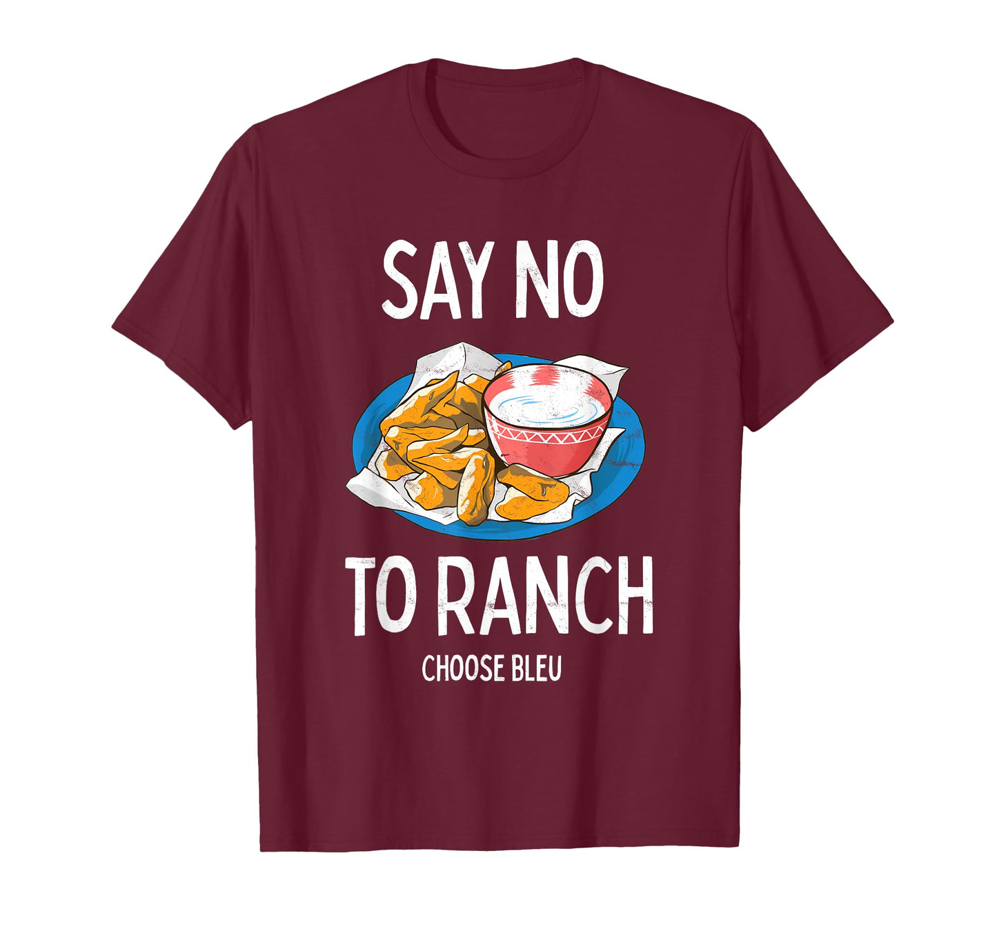 Say No To Ranch Choose Bleu Cheese Buffalo, NY Chicken Wing T-Shirt
